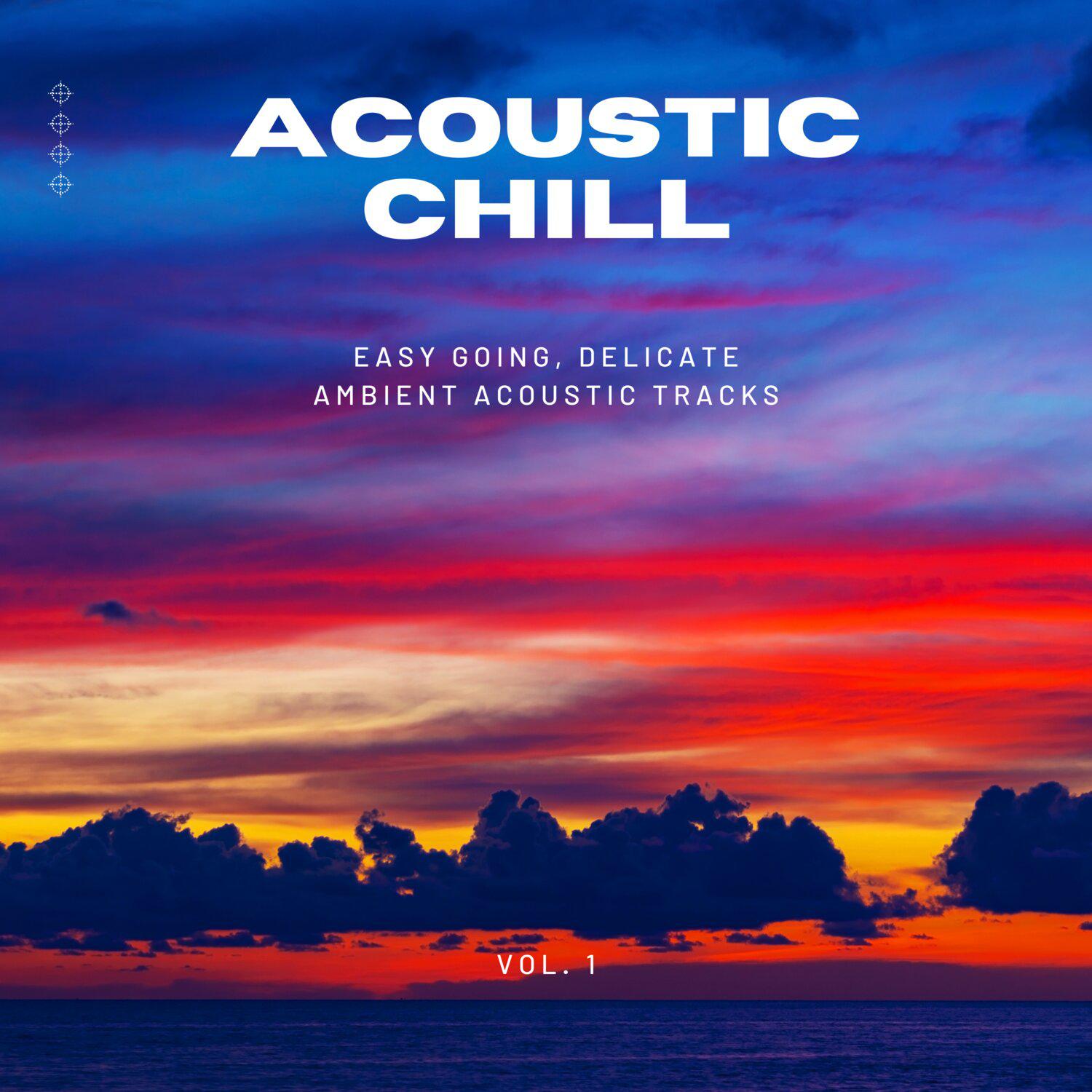 Постер альбома Acoustic Chill: Easy Going, Delicate Ambient Acoustic Tracks, Vol. 01