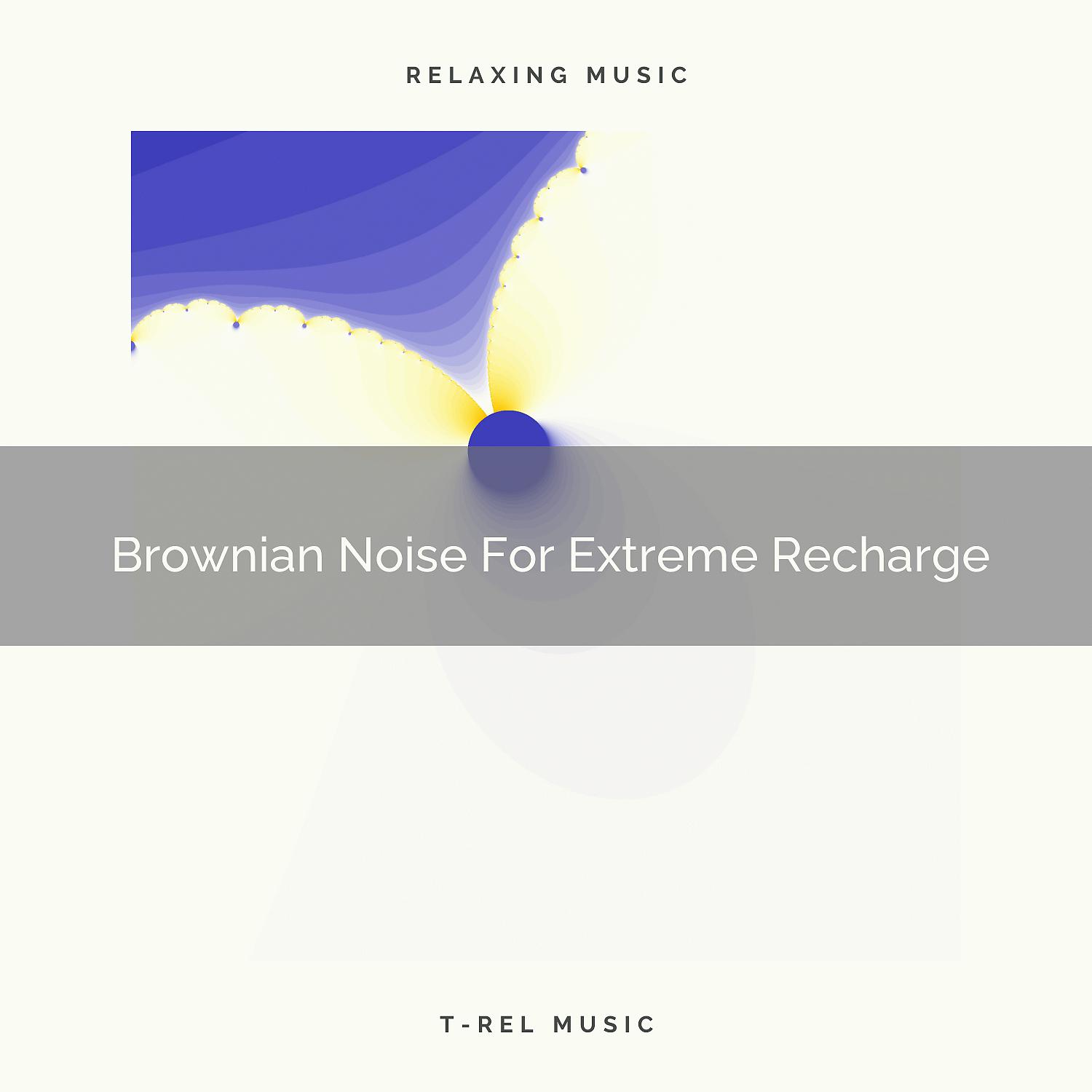 Постер альбома Brownian Noise For Extreme Recharge