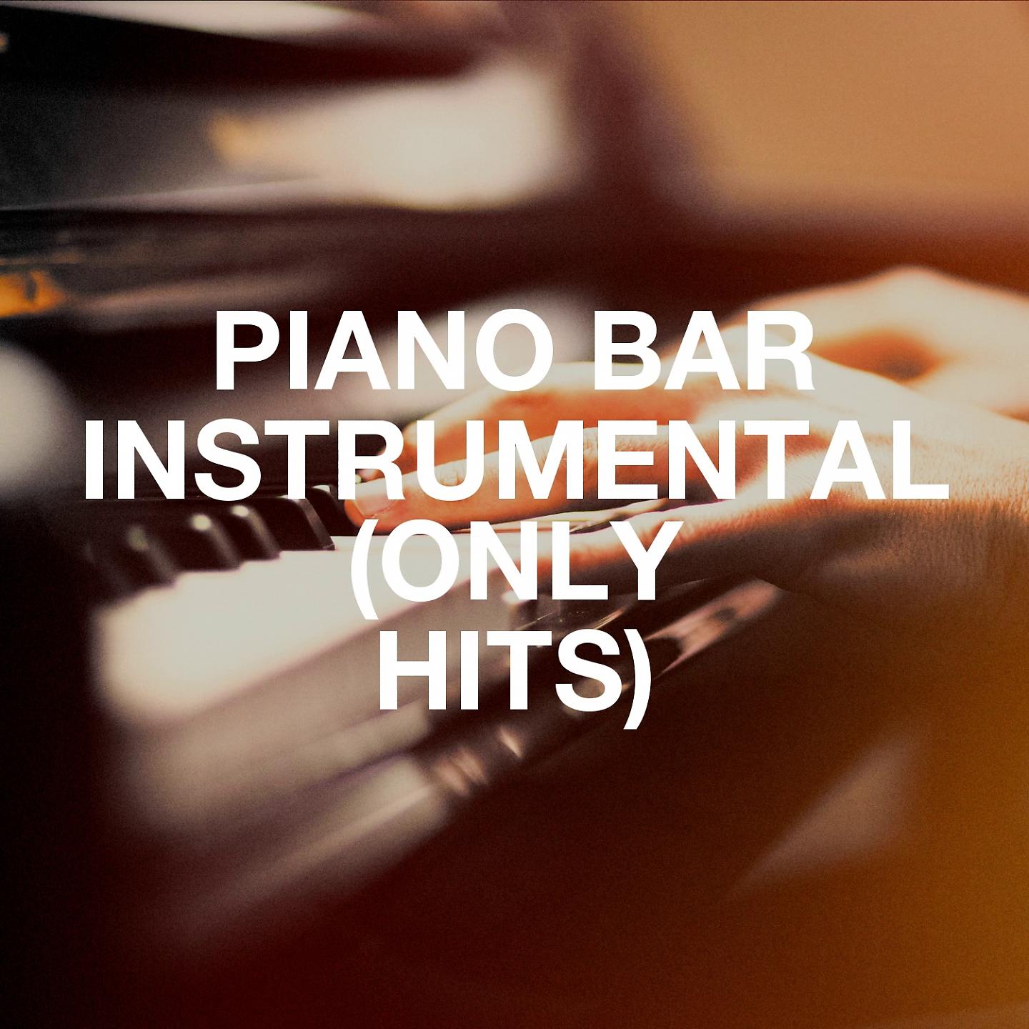 Постер альбома Piano Bar Instrumental (Only Hits)