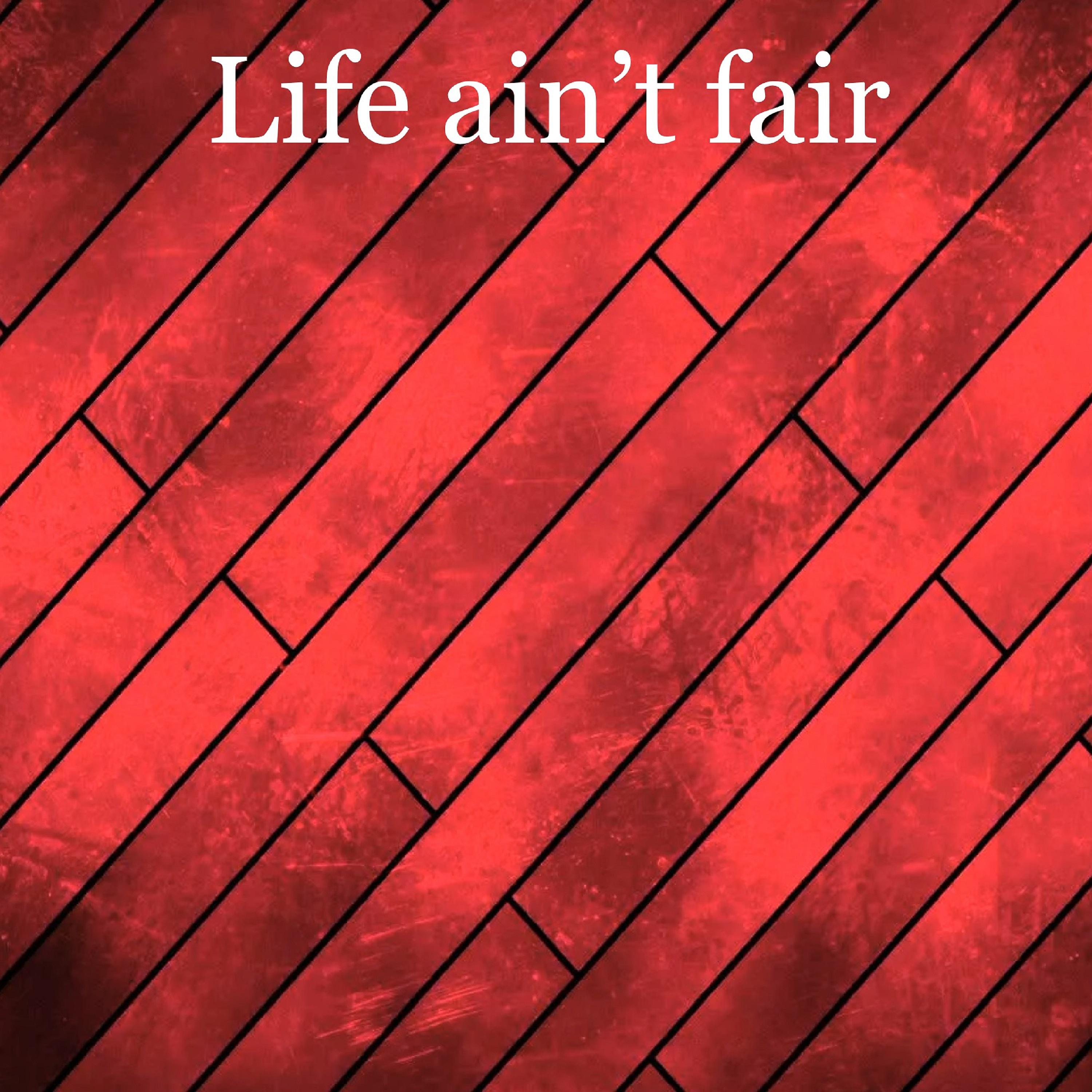 Постер альбома Life Ain't Fair