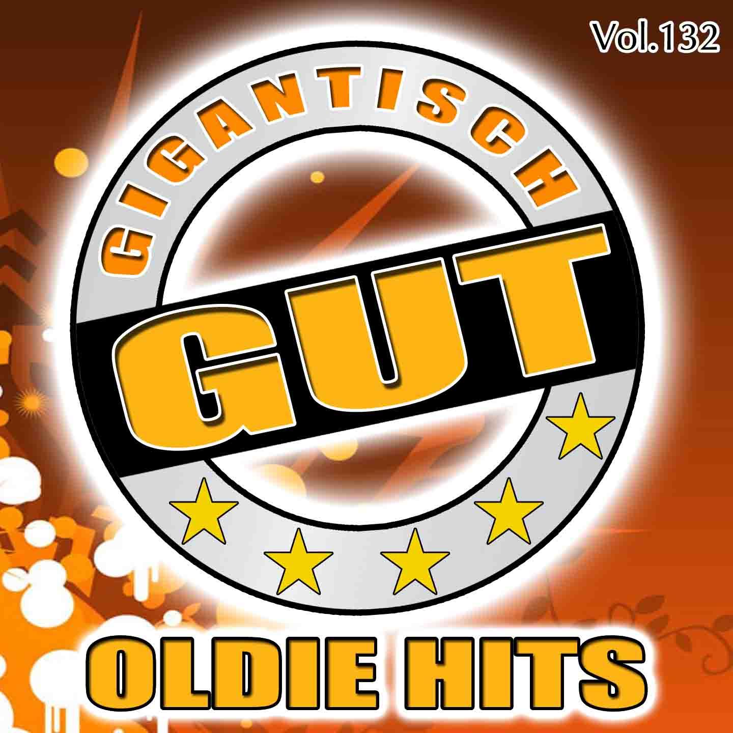 Постер альбома Gigantisch Gut: Oldie Hits, Vol. 132