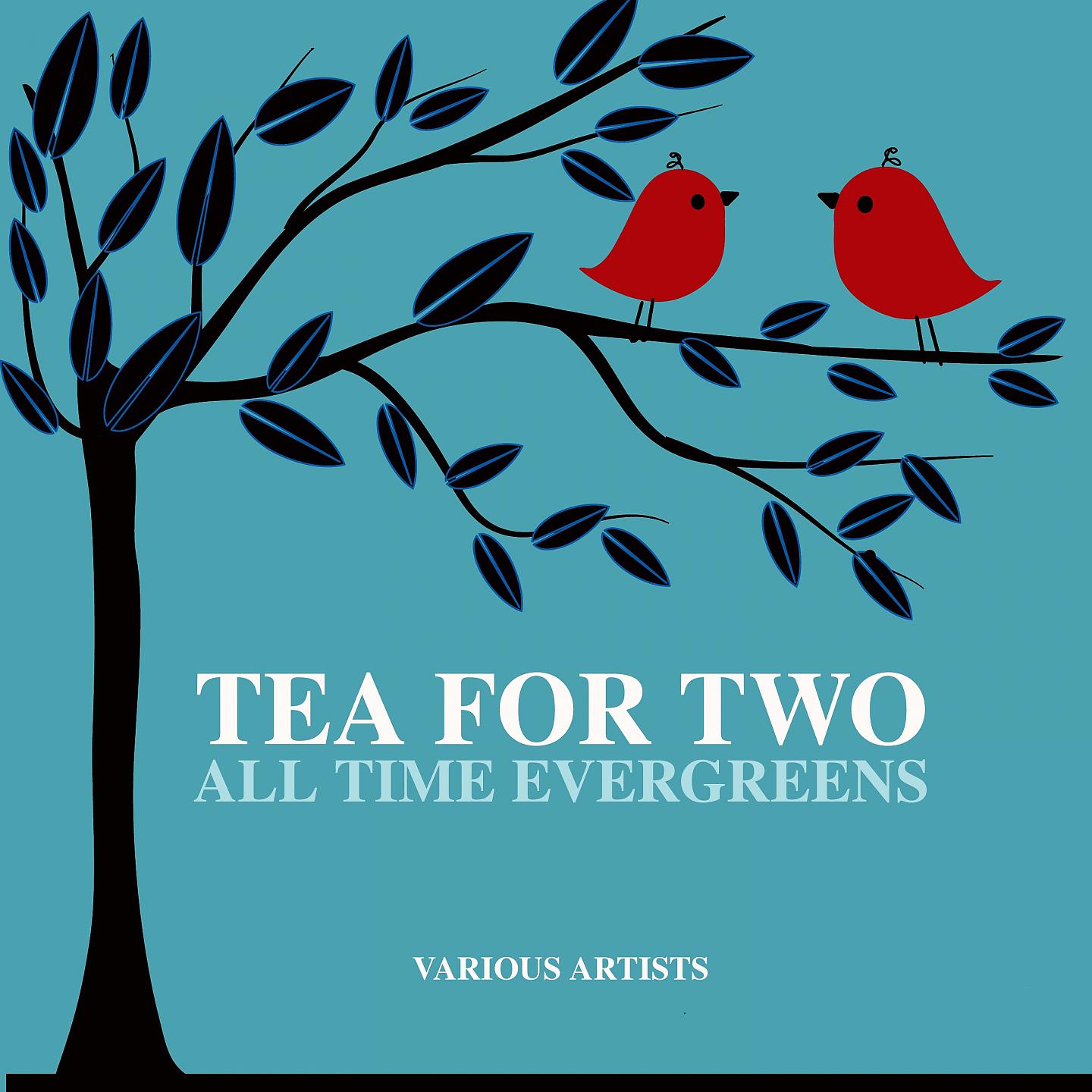 Постер альбома Tea for Two (All Time Evergreens)