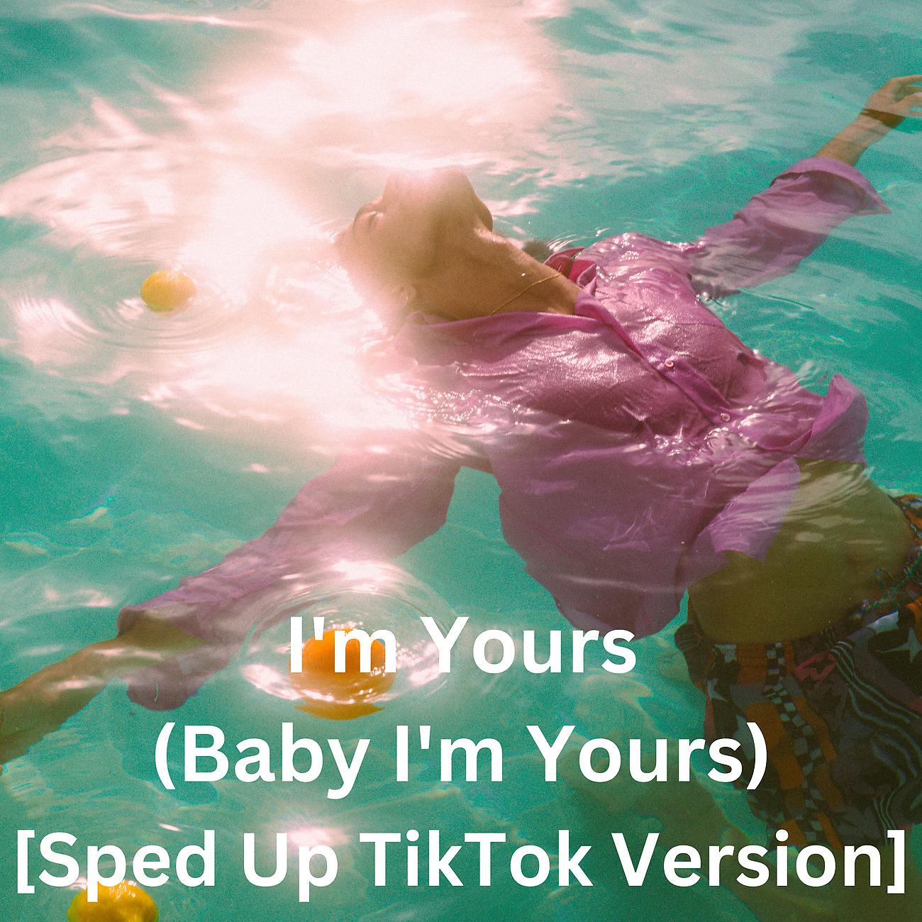 Постер альбома I'm Yours (Baby I'm Yours) [Sped Up TikTok Version]