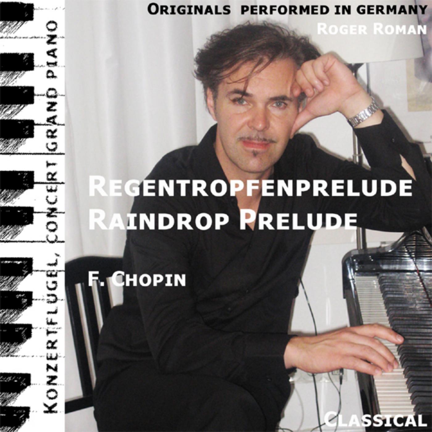 Постер альбома Raindrop Prelude , Regentropfenprelude , D Flat Major , Des Dur , Opus 28 No. 15 (feat. Roger Roman)