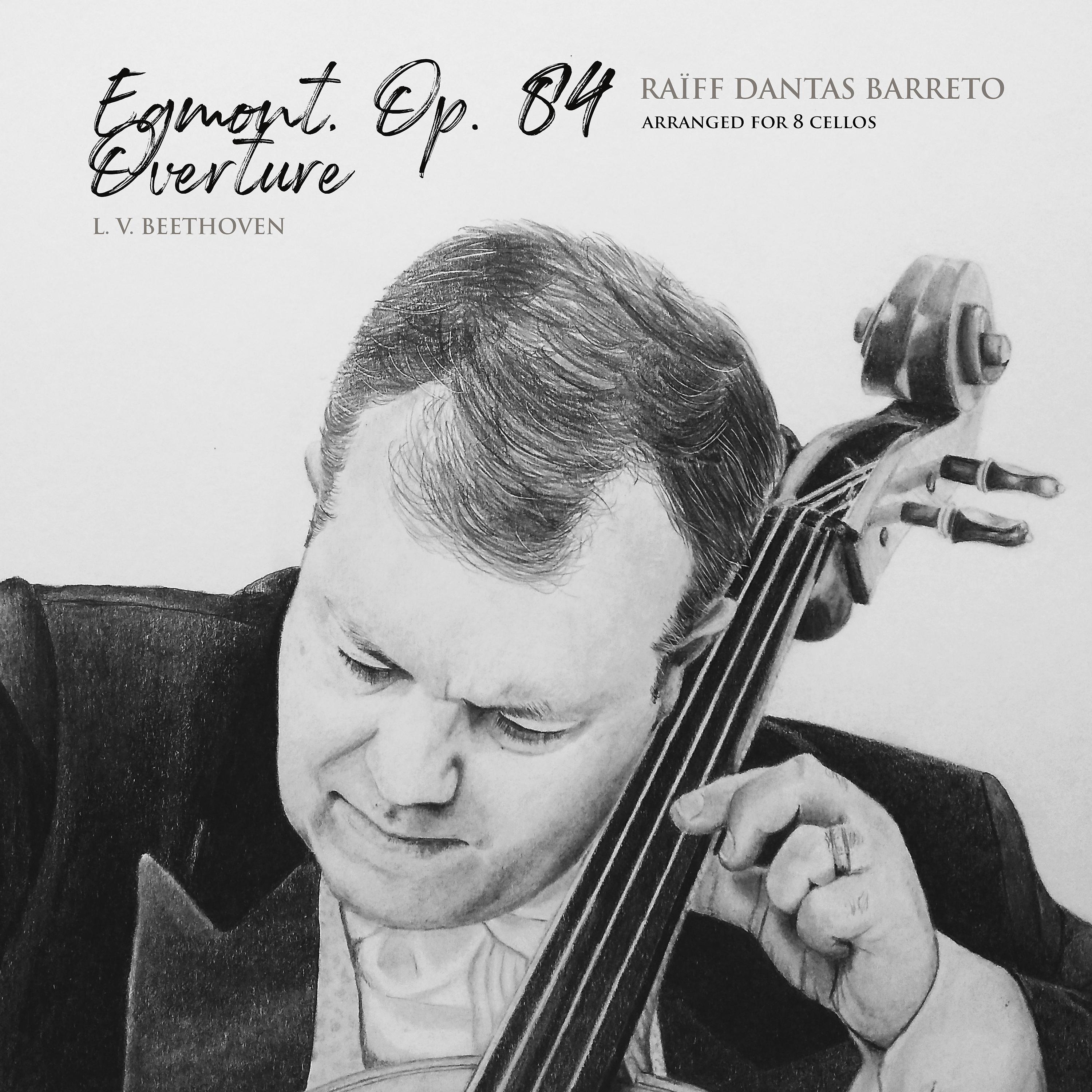 Постер альбома Egmont, Op. 84: Overture (Arr. for 8 Cellos)