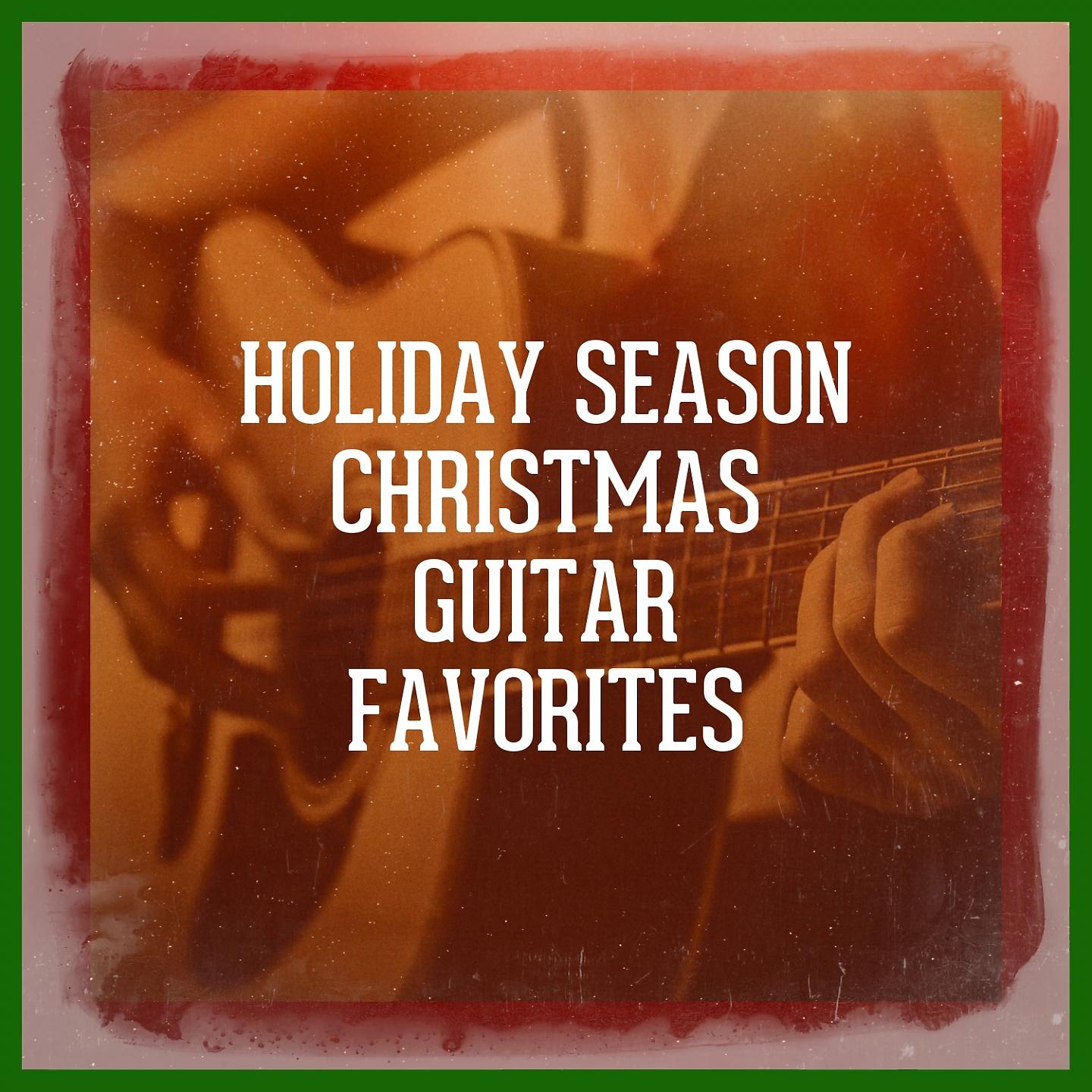 Постер альбома Holiday Season Christmas Guitar Favorites