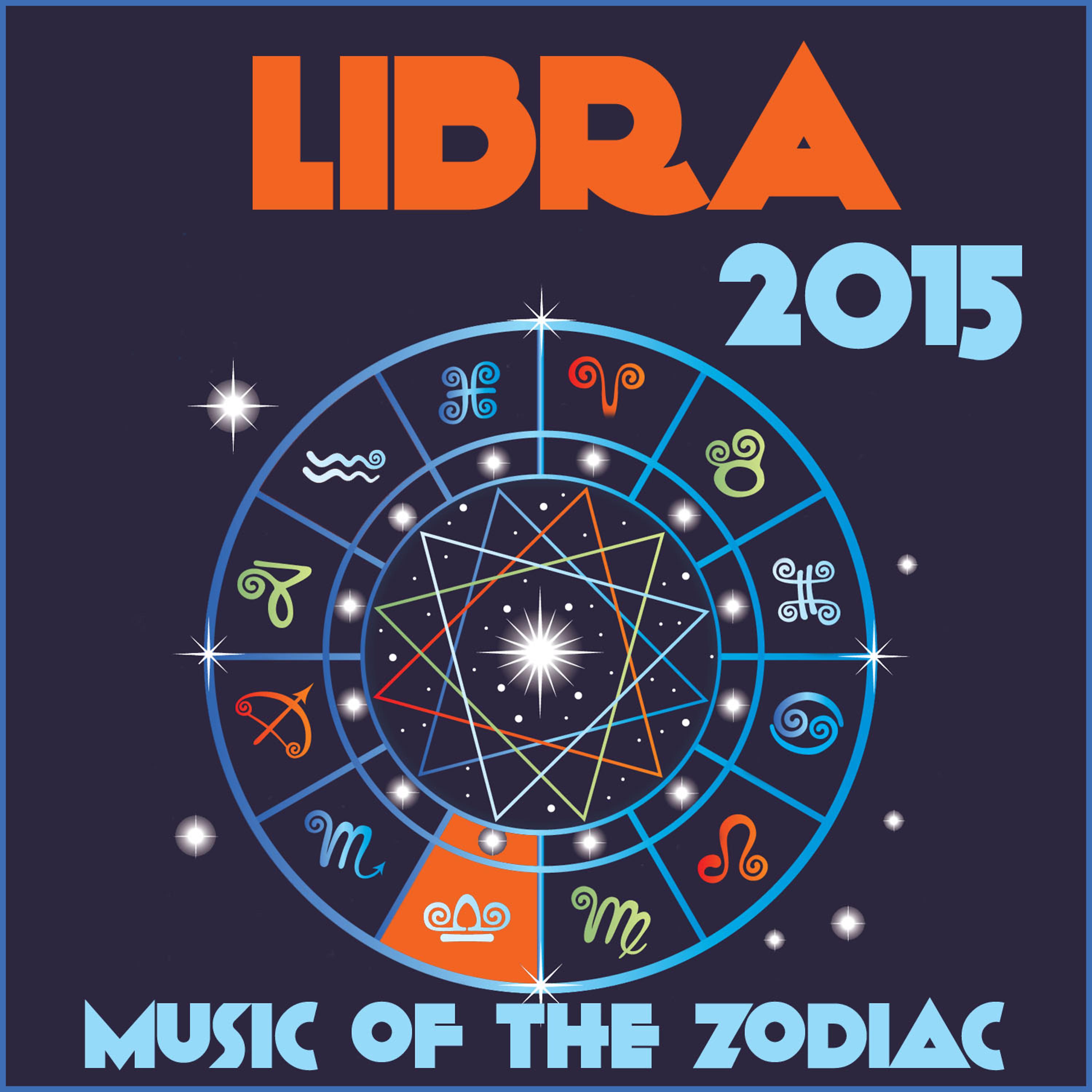 Постер альбома Libra 2015: Music of the Zodiac Featuring Astrology Songs for Meditation and Visualization for Your Horoscope Sign