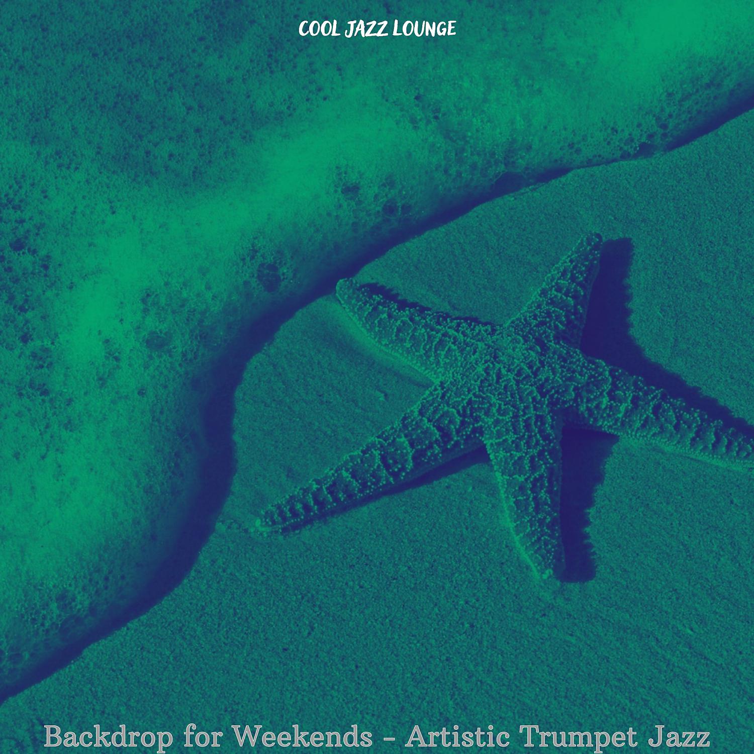 Постер альбома Backdrop for Weekends - Artistic Trumpet Jazz