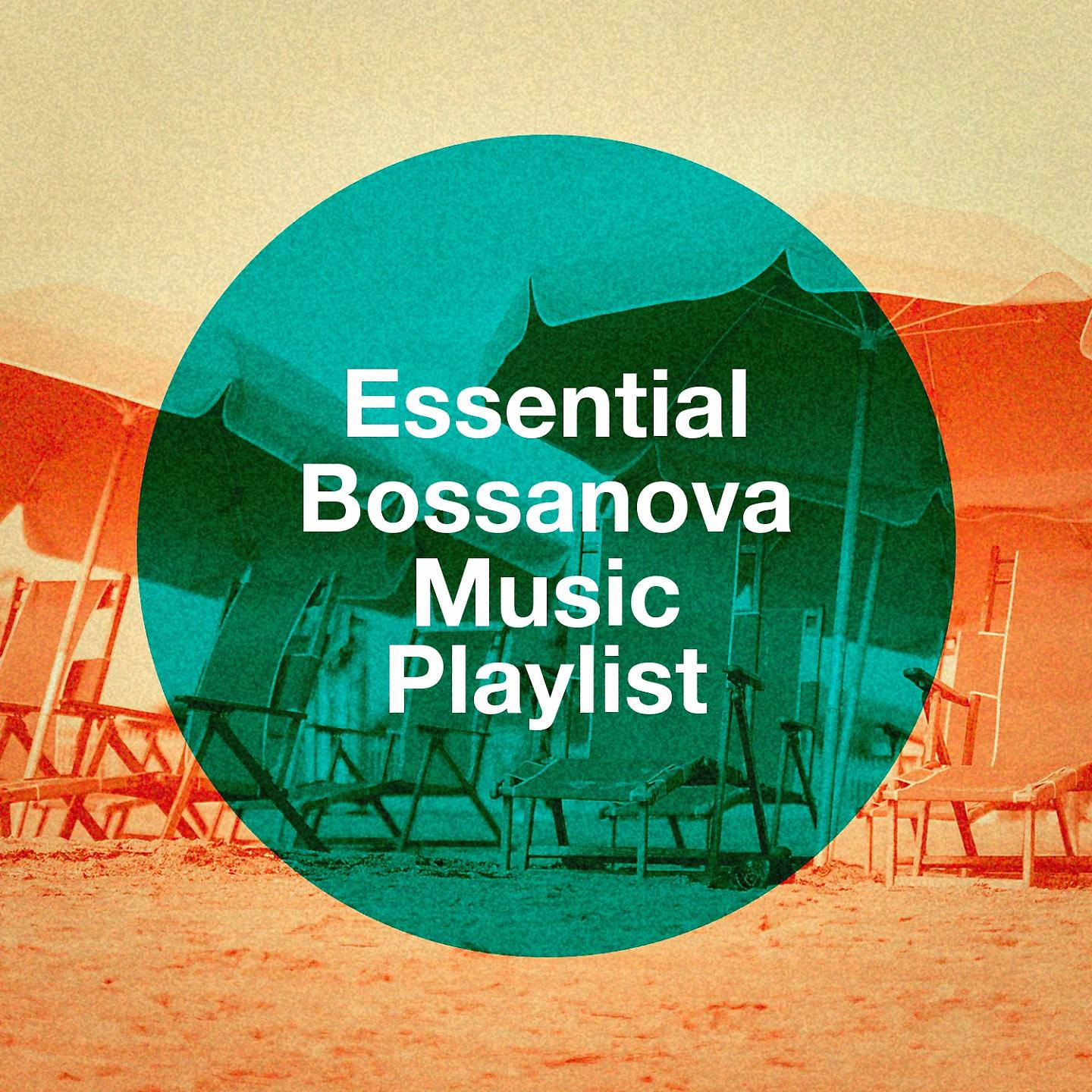 Постер альбома Essential Bossanova Music Playlist