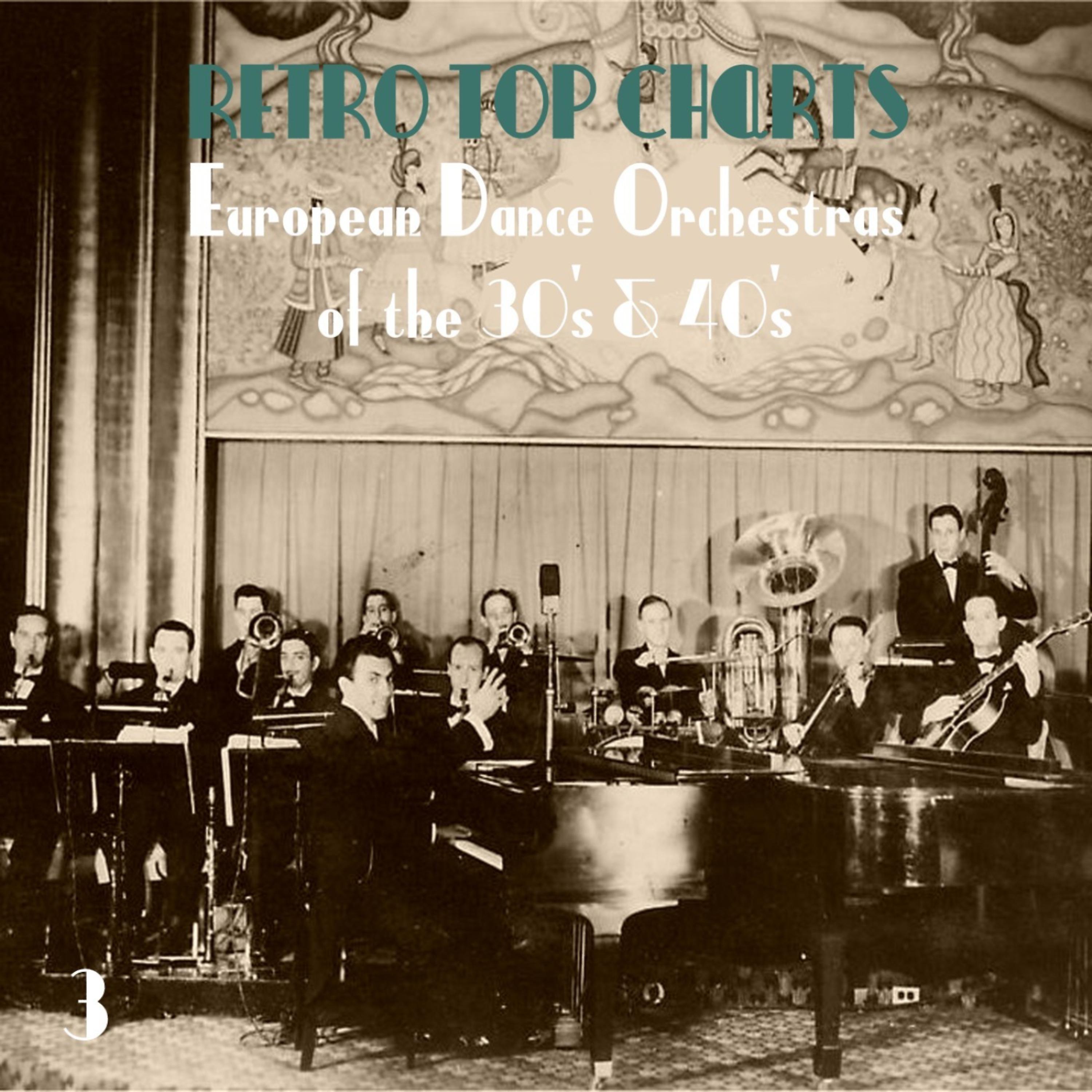 Постер альбома Retro Top  Charts / European Dance Orchestras οf the 30s & 40s., Volume 3