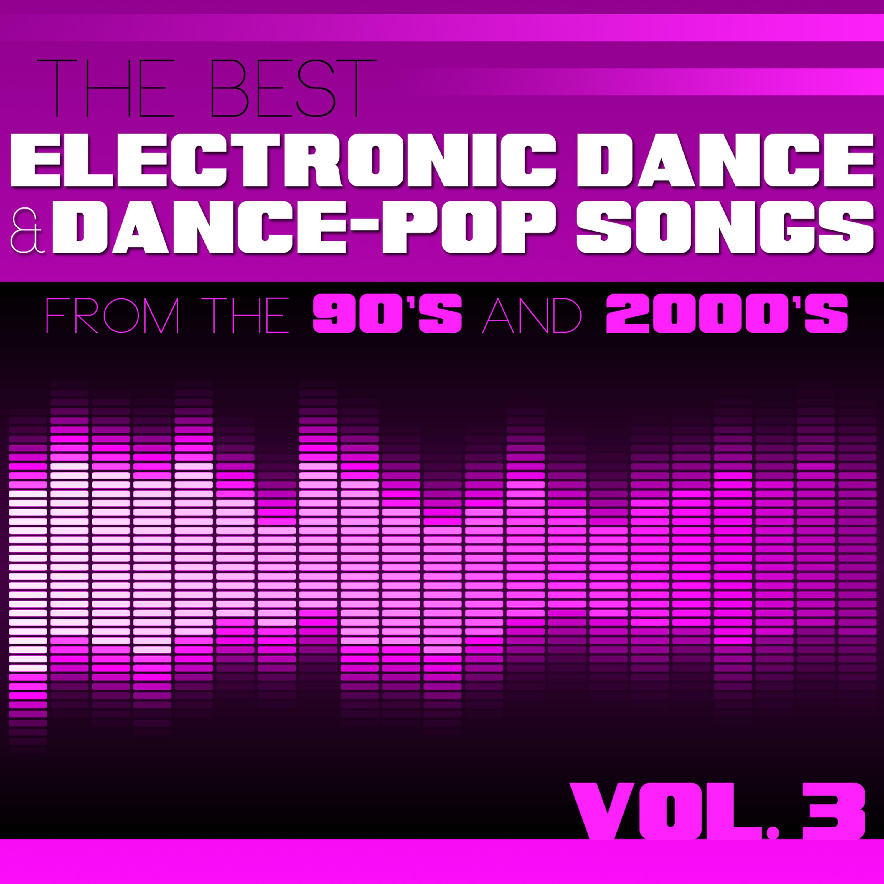 Постер альбома The Best Electronic Dance and Dance-Pop Songs from the 90s and 2000s, Vol. 3