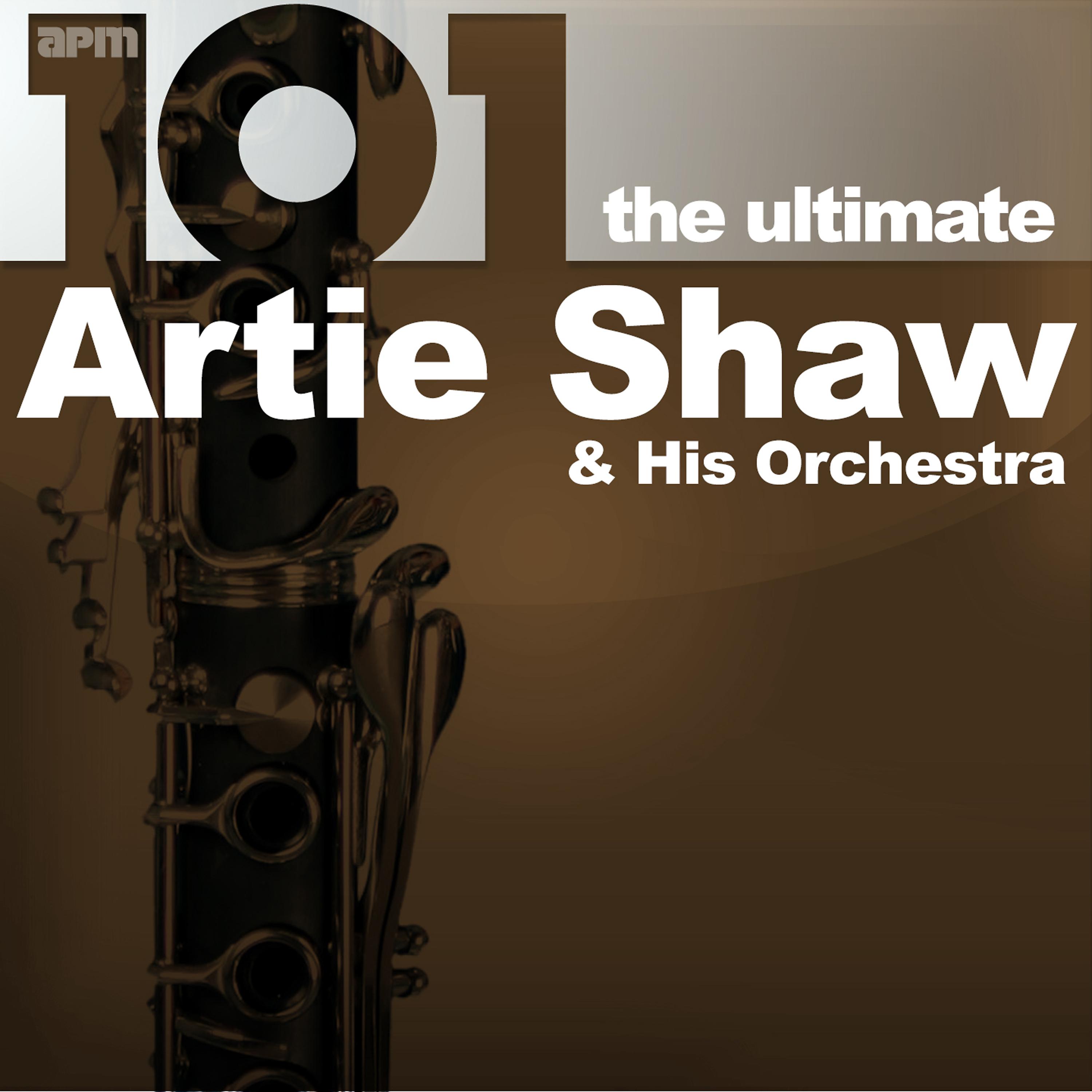 Постер альбома 101 - The Ultimate Artie Shaw