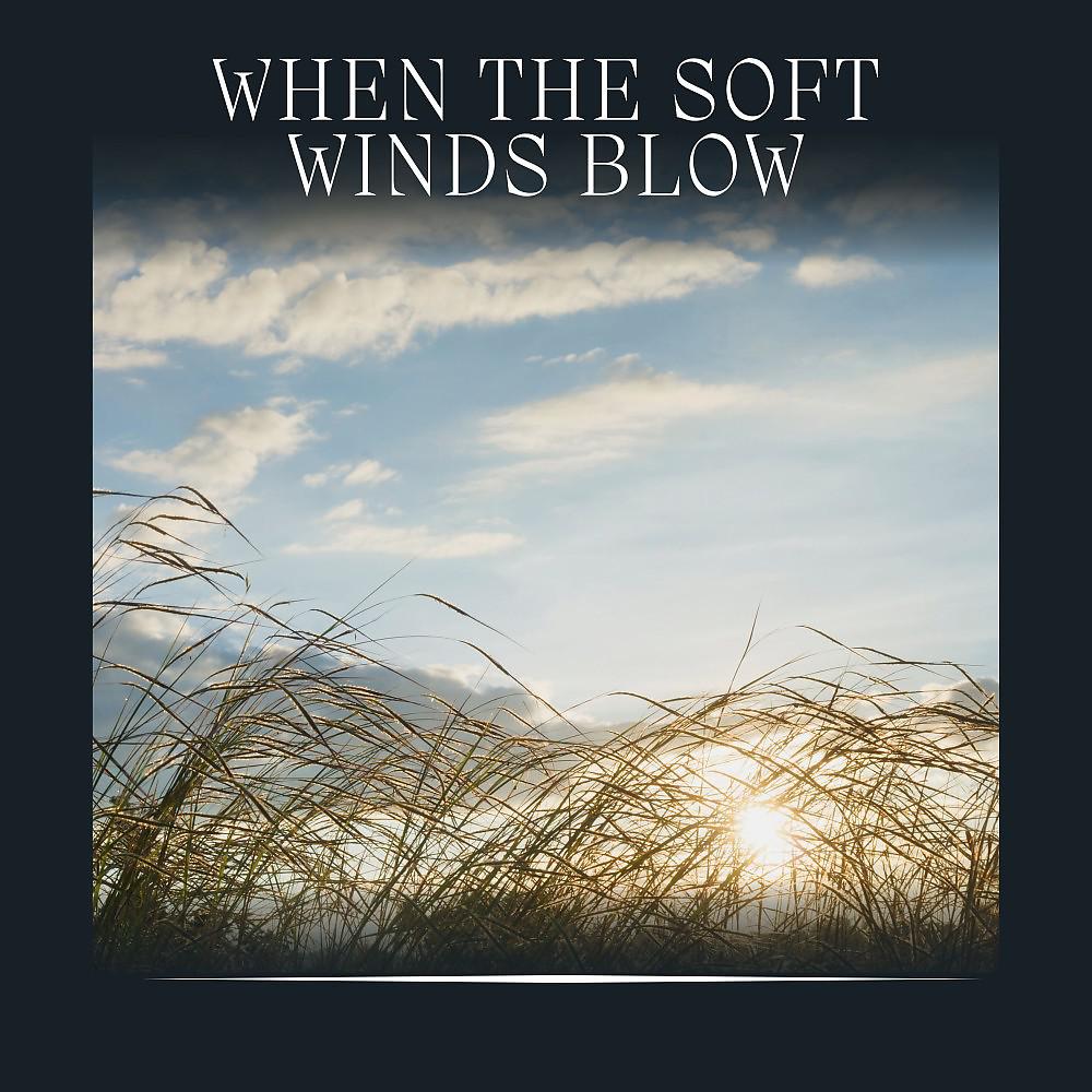 Постер альбома When the Soft Winds Blow