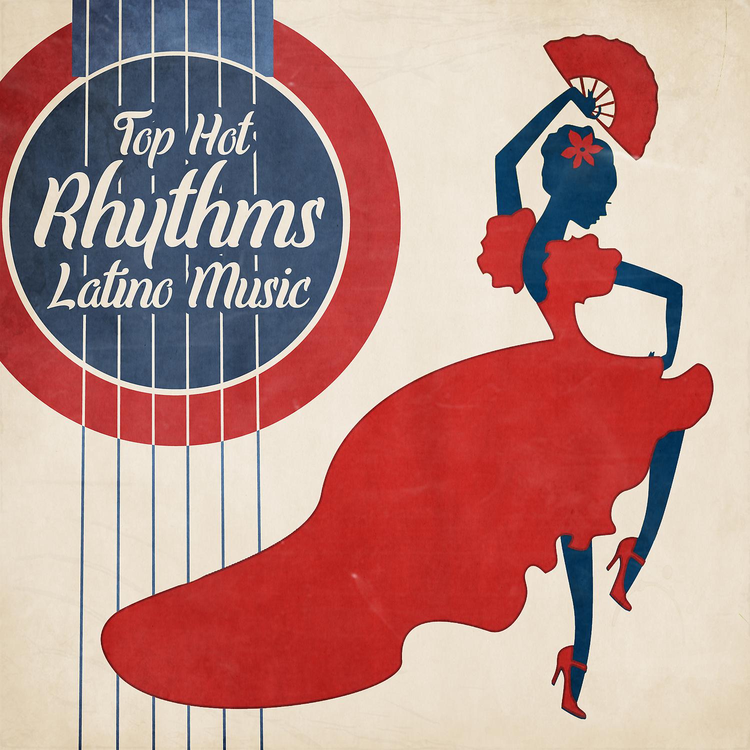 Постер альбома Top Hot Rhythms Latino Music
