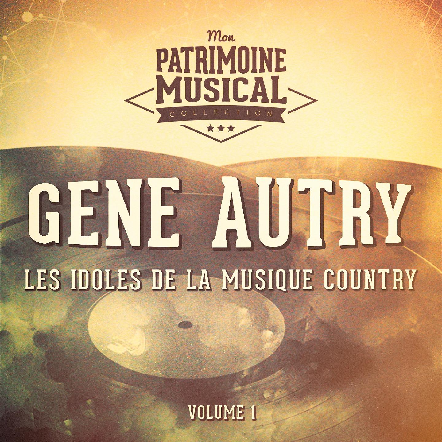 Постер альбома Les idoles de la musique country : Gene Autry, Vol. 1
