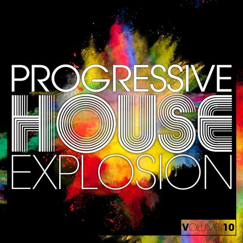 Постер альбома Progressive House Explosion, Vol. 10