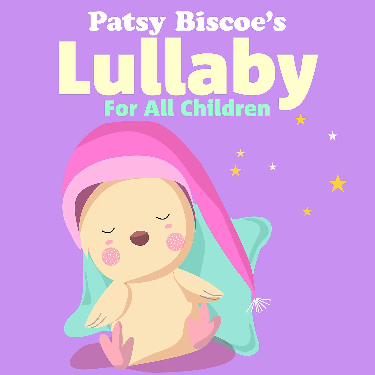 Постер альбома Patsy Biscoe's Lullaby For All Children