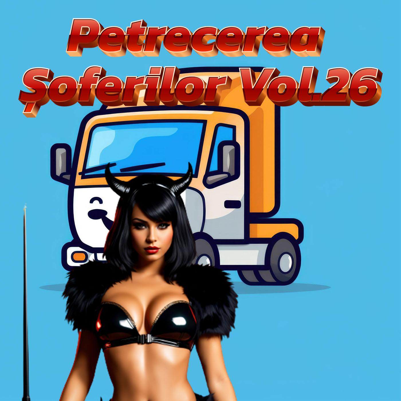 Постер альбома Petrecerea Șoferilor, Vol. 26