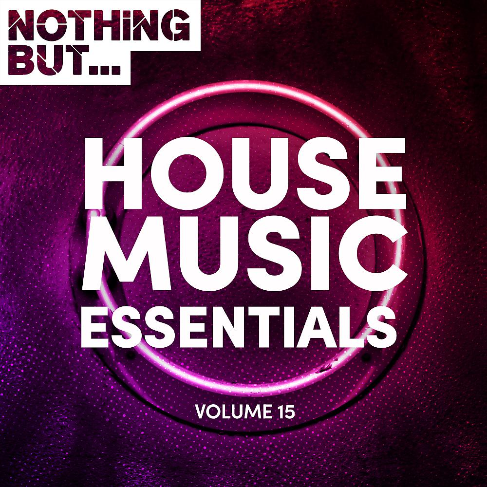 Постер альбома Nothing But... House Music Essentials, Vol. 15