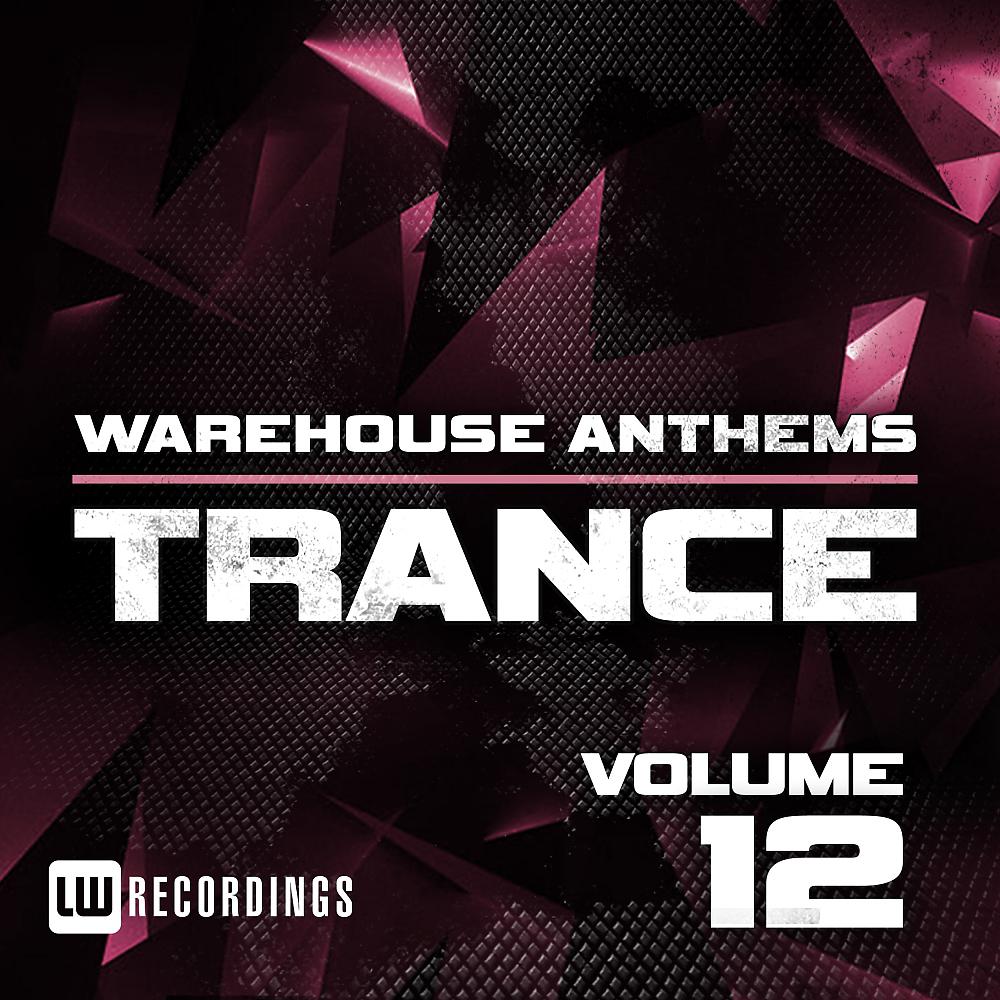 Постер альбома Warehouse Anthems: Trance, Vol. 12