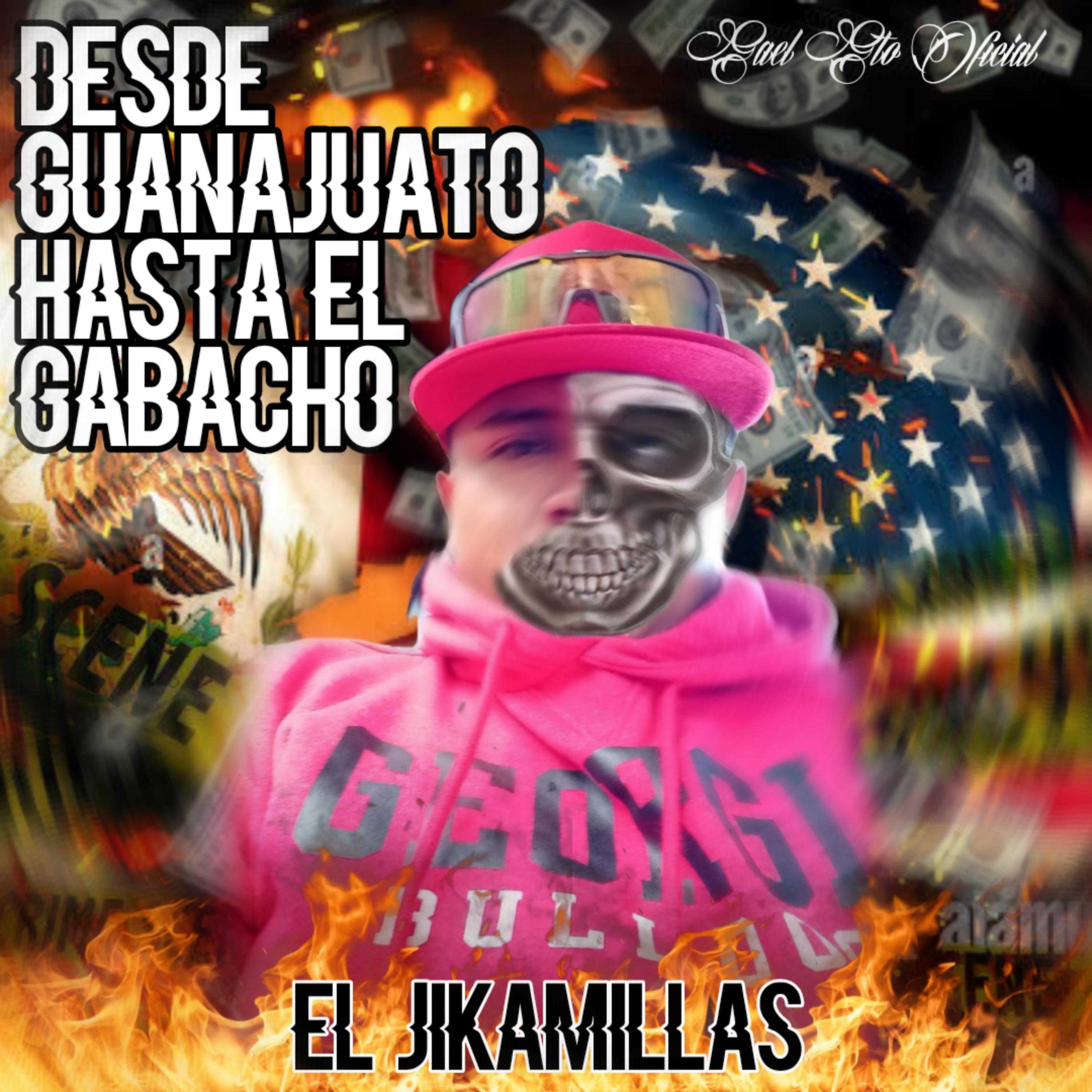 Постер альбома De Guanajuato Hasta el Gabacho (El Jikamillas)