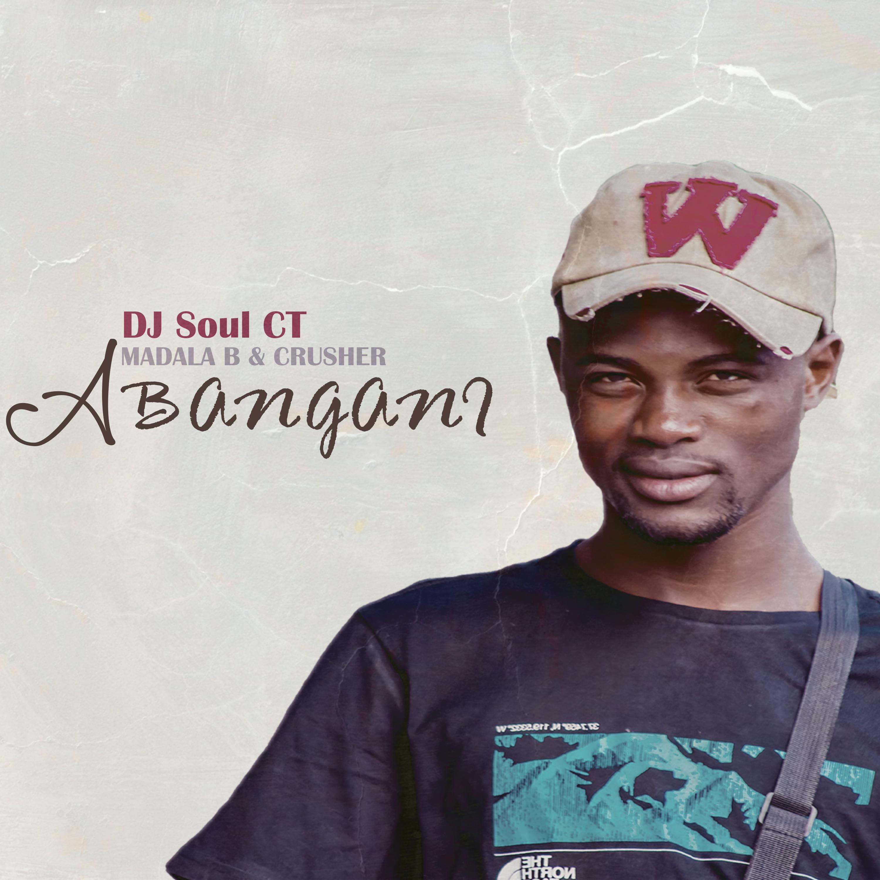 Постер альбома Abangani (feat. Madala B & Crusher)