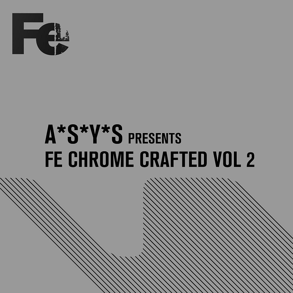 Постер альбома A*S*Y*S Presents Fe Chrome Crafted, Vol. 2