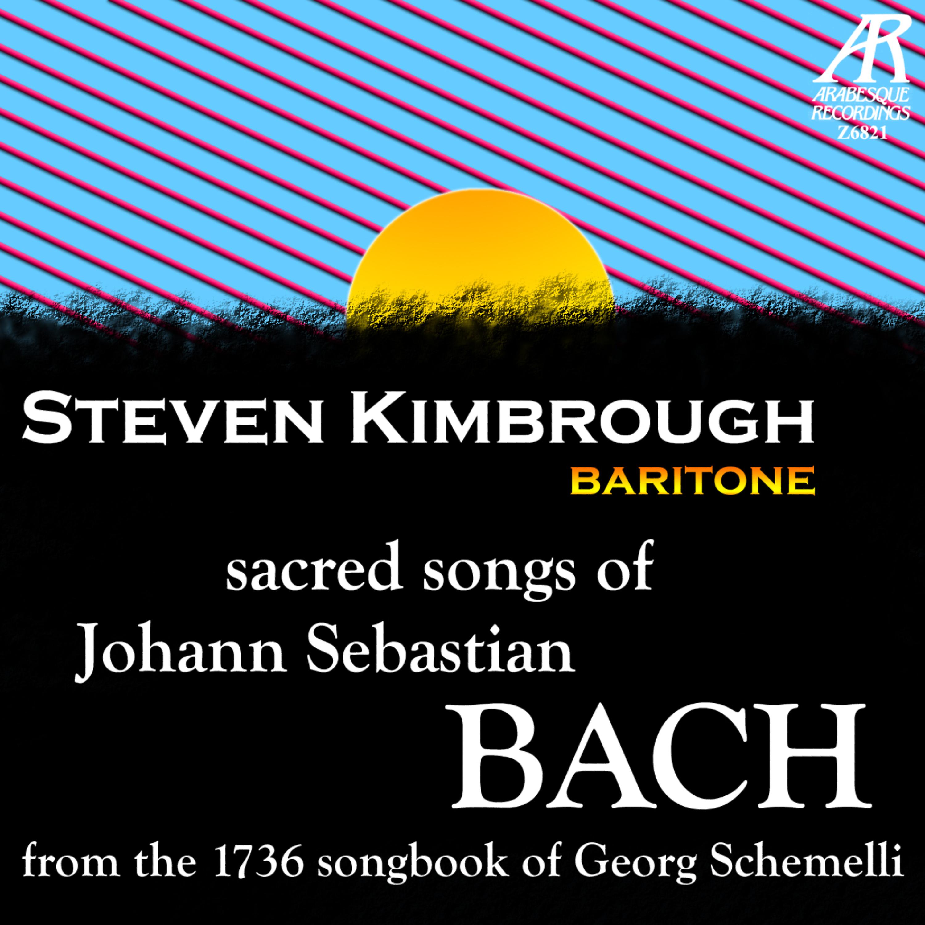 Постер альбома Geistliche Lieder - Sacred Songs of Bach (from the 1736 Songbook of Georg Schemelli)