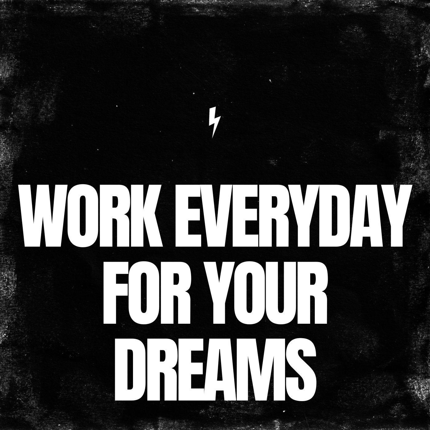 Постер альбома Work Everyday for Your Dreams