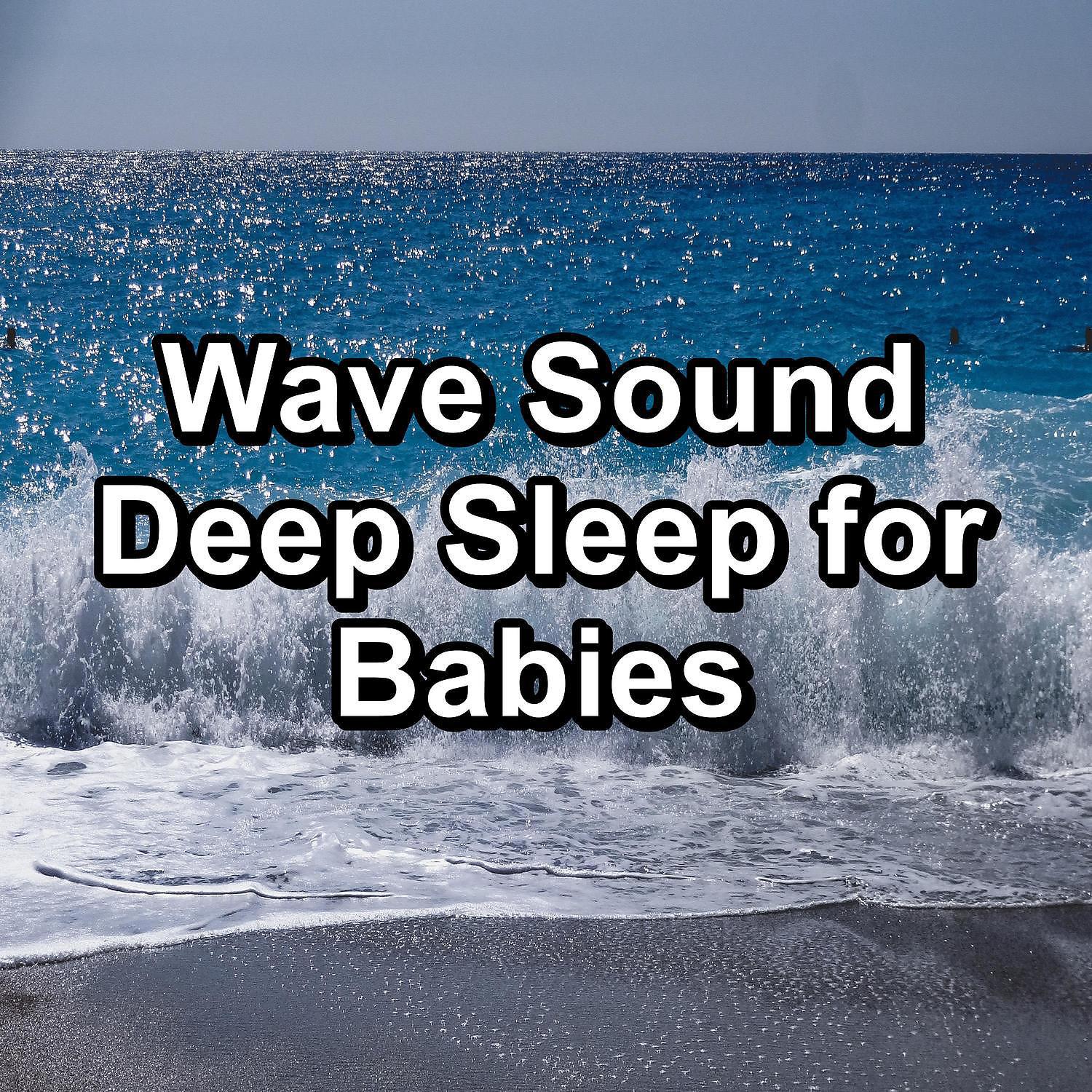 Постер альбома Wave Sound Deep Sleep for Babies