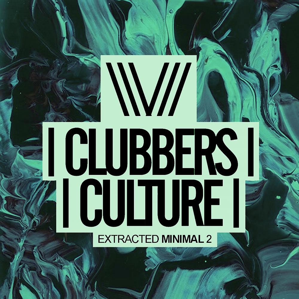 Постер альбома Clubbers Culture: Extracted Minimal 2