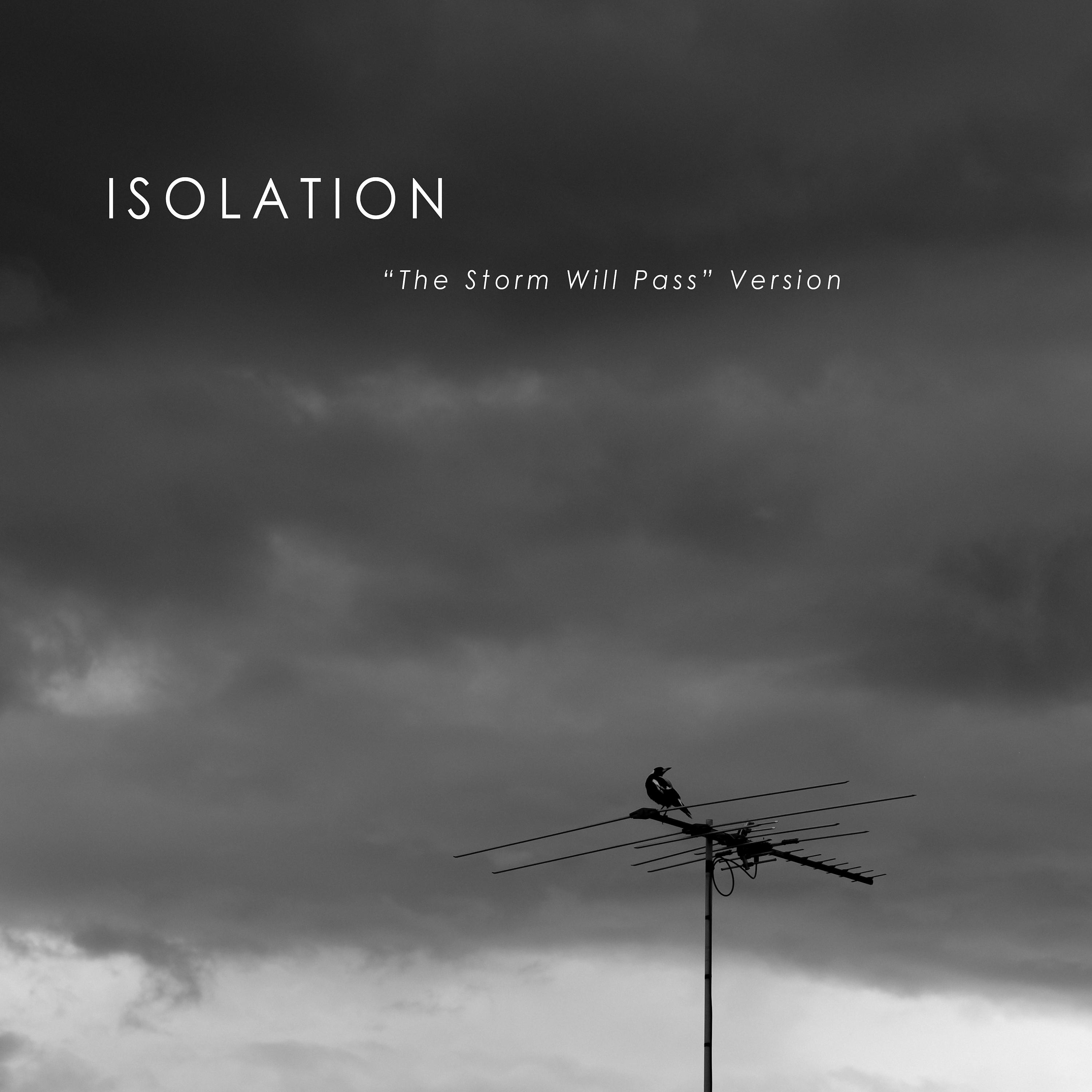 Постер альбома Isolation (The Storm Will Pass Version)
