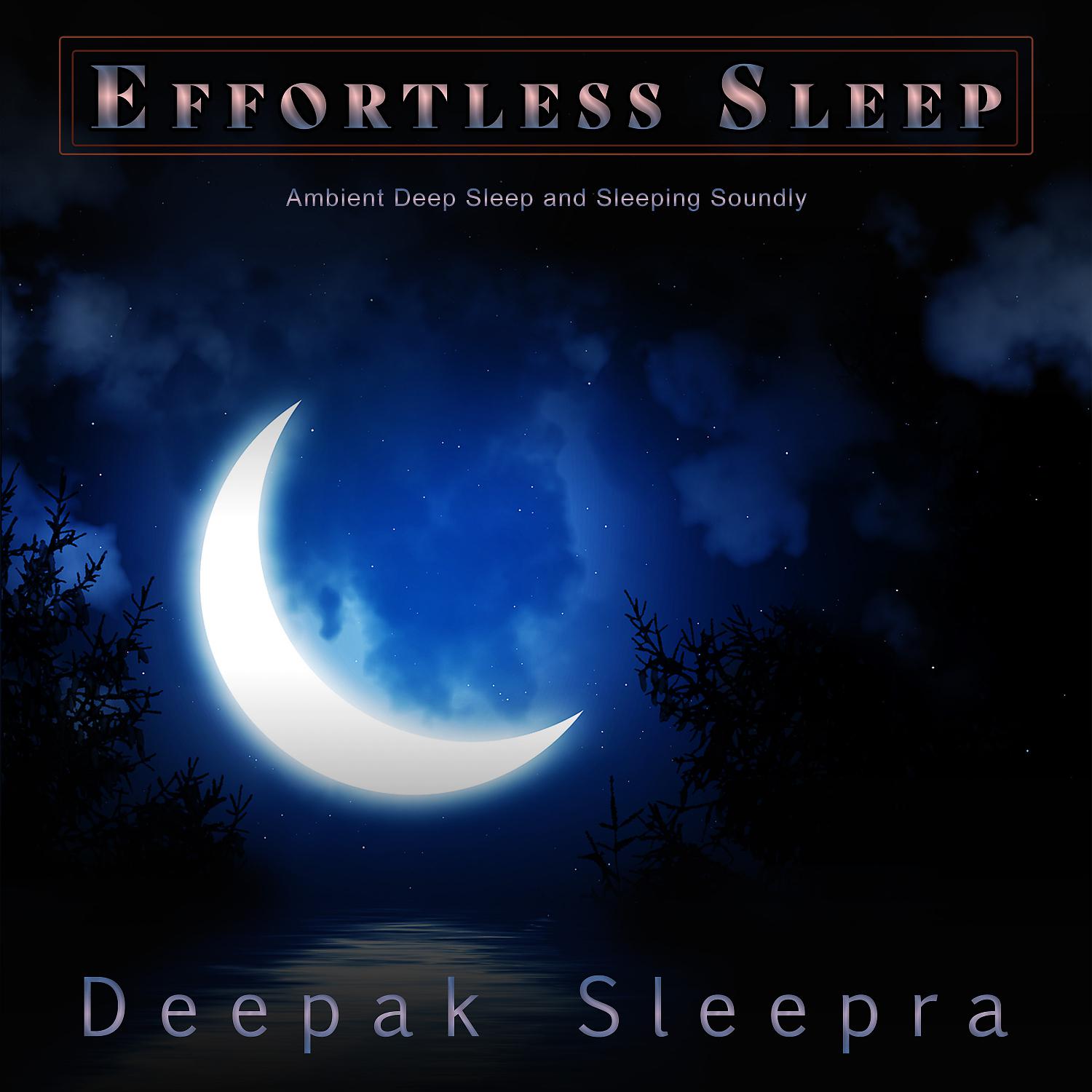 Постер альбома Effortless Sleep: Ambient Deep Sleep and Sleeping Soundly