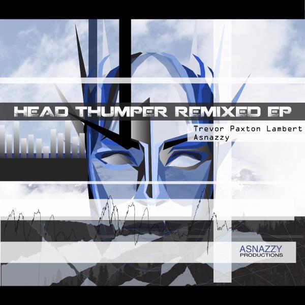 Постер альбома Head Thumper Remixed EP