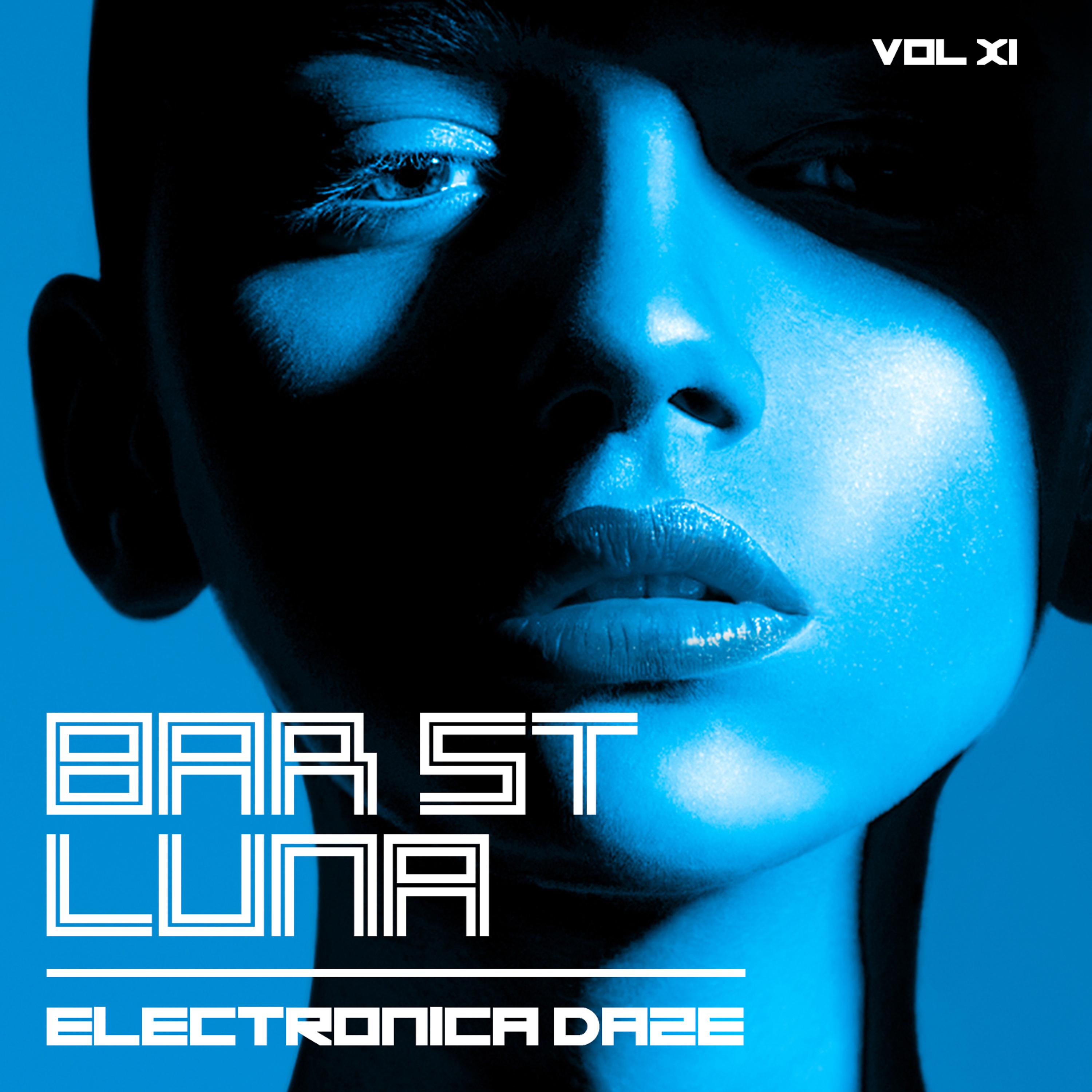 Постер альбома Bar St. Luna: Electronica Daze, Vol. 11
