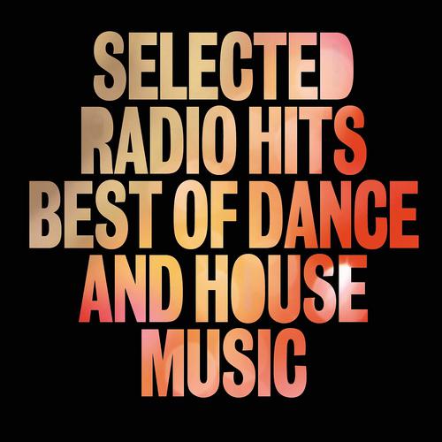 Постер альбома Selected Radio Hits Best of Dance and House Music