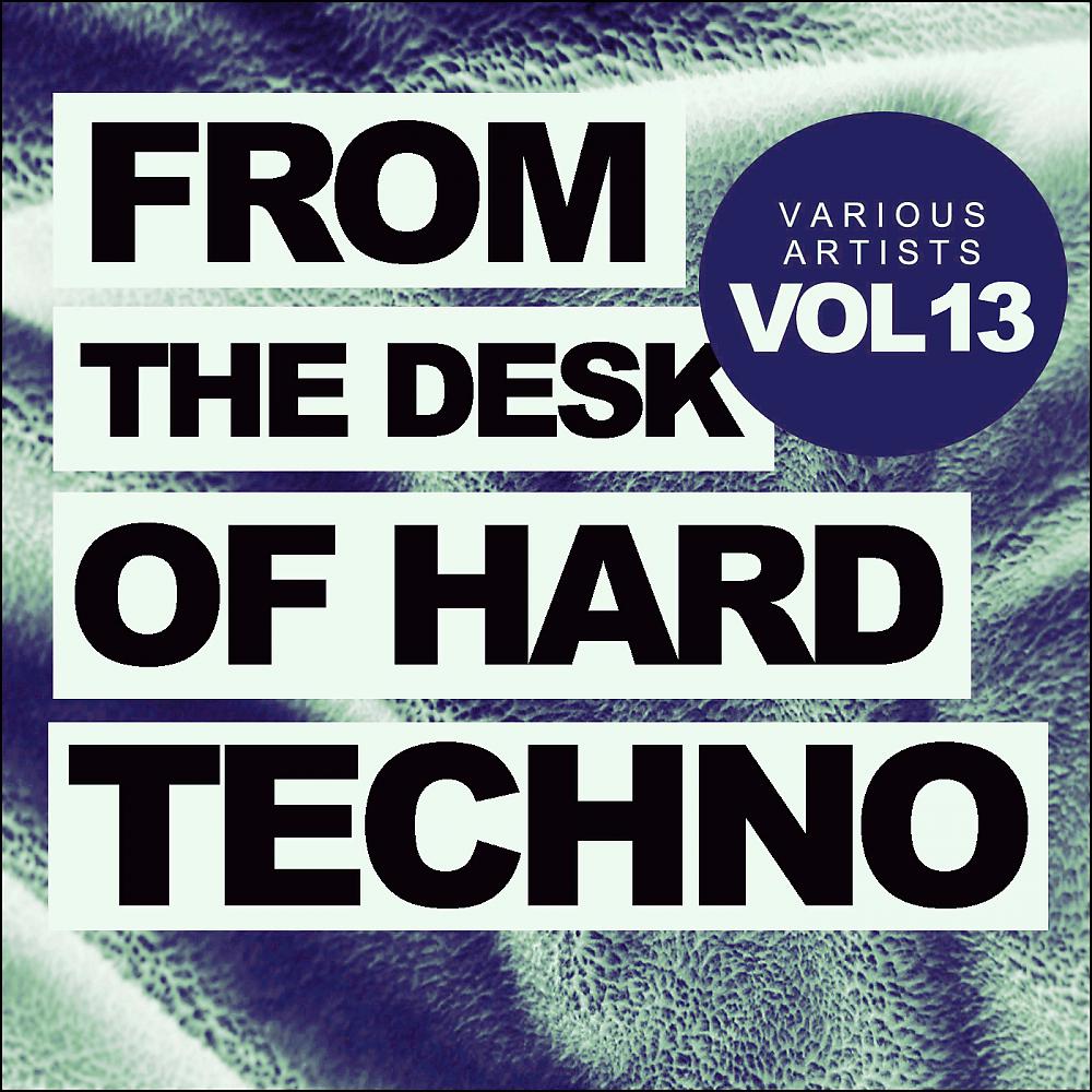 Постер альбома From The Desk Of Hard Techno, Vol.13