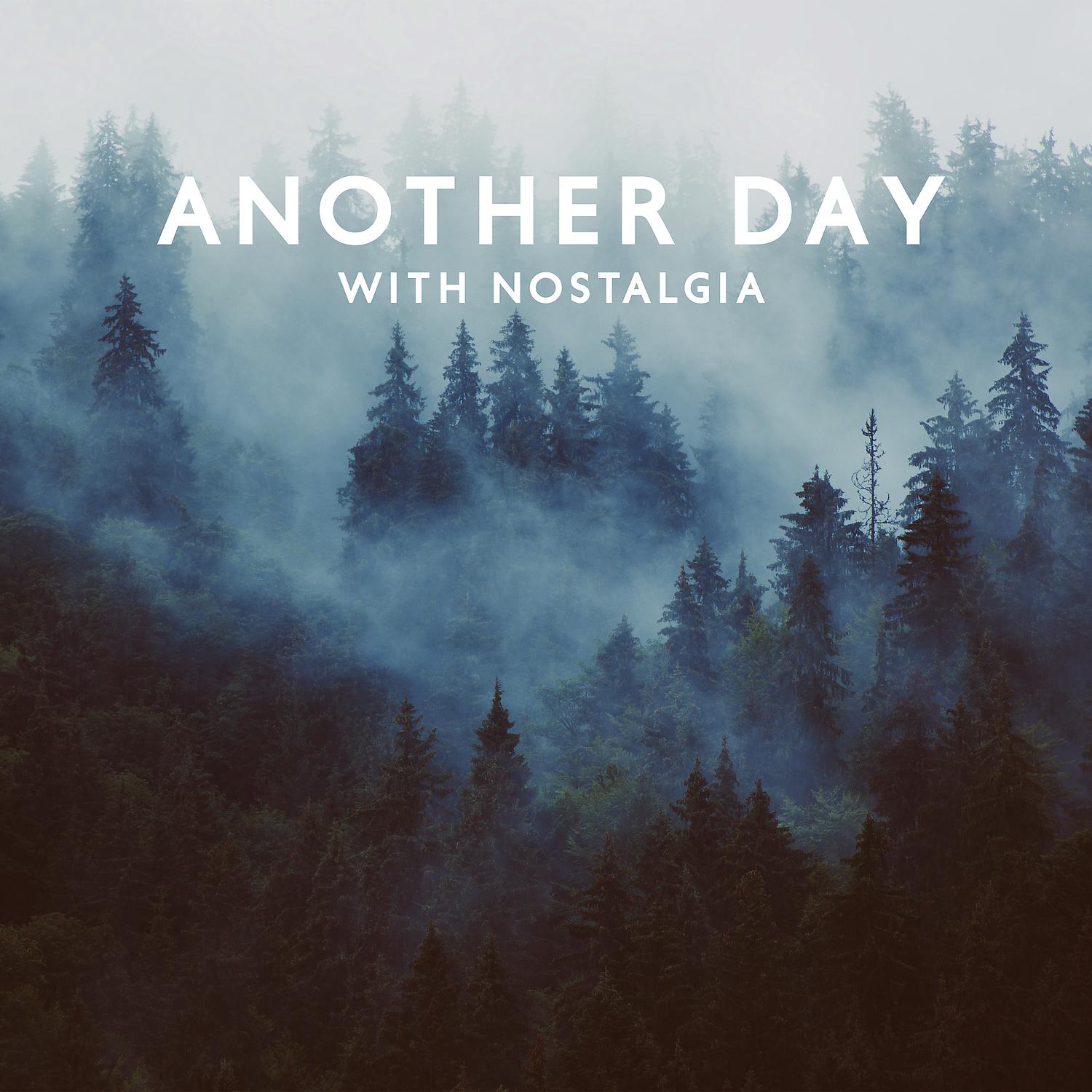 Постер альбома Another Day with Nostalgia: Melancholy Piano for Lonely Souls