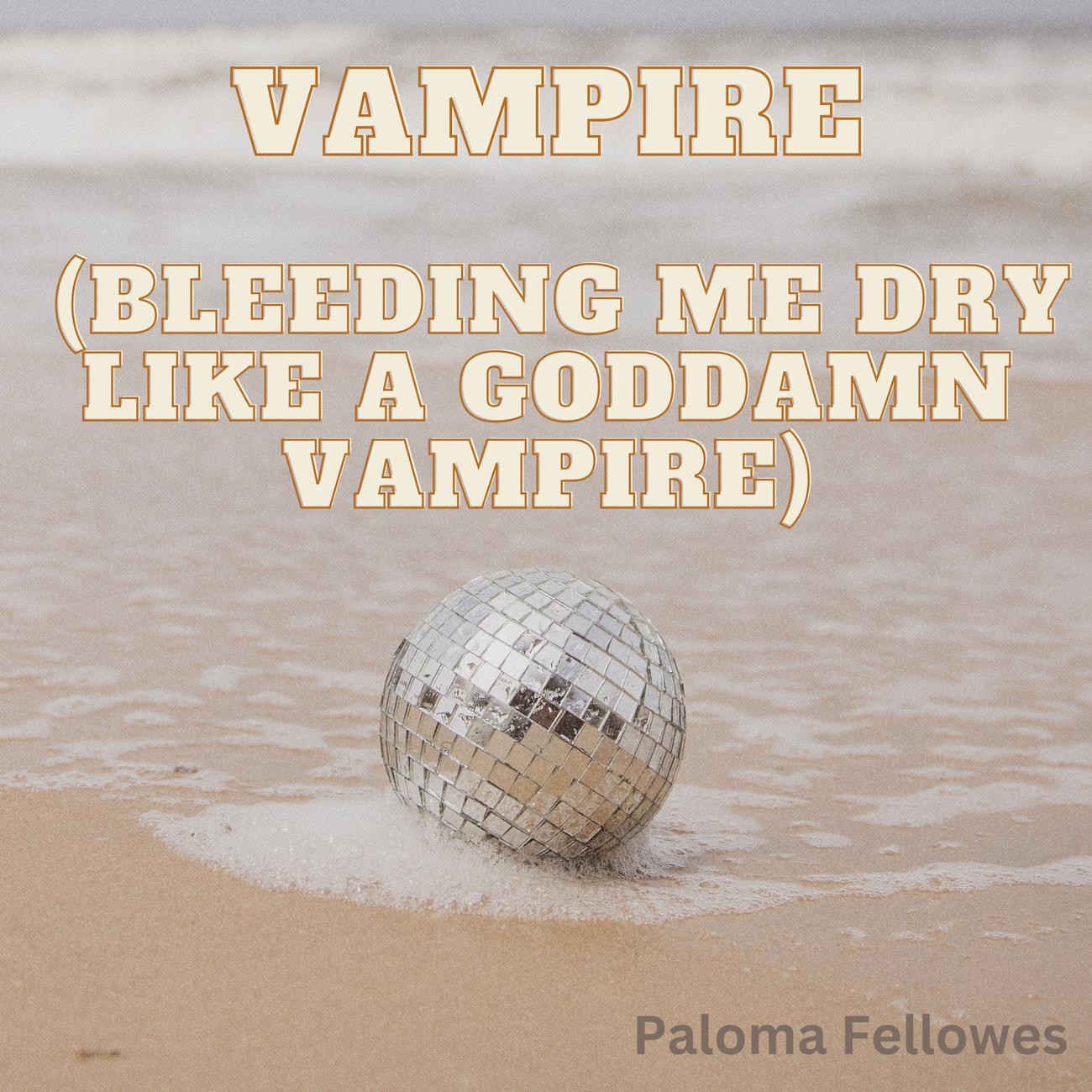 Постер альбома Vampire (Bleeding me dry like a Goddamn Vampire)