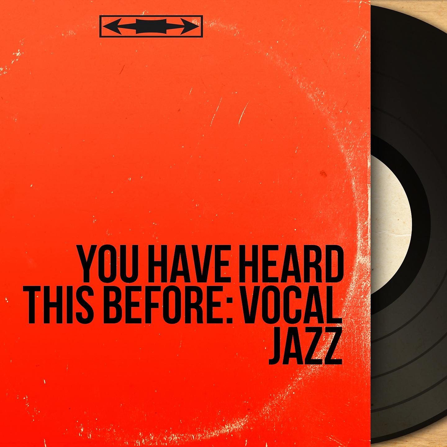 Постер альбома You Have Heard This Before: Vocal Jazz