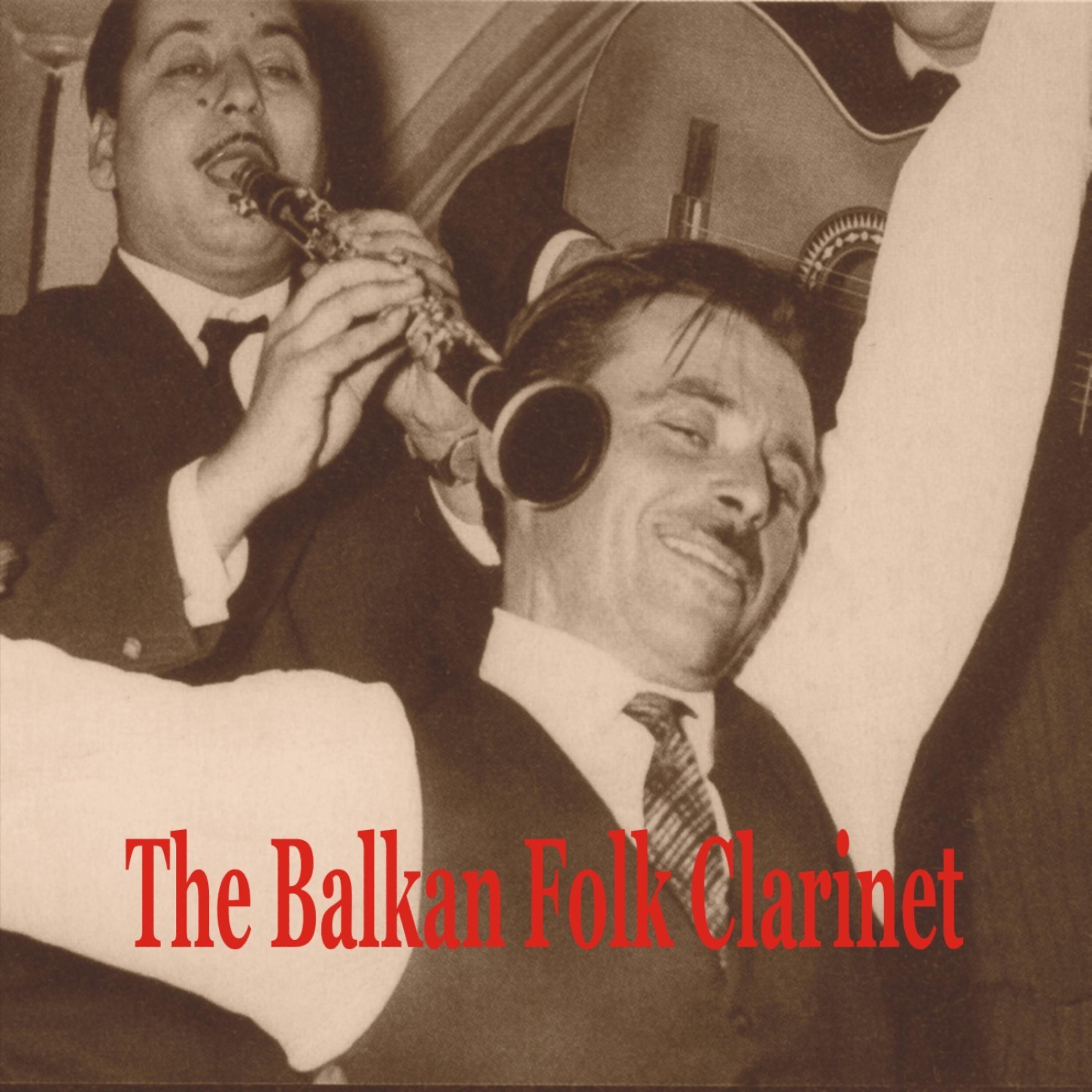 Постер альбома The Balkan Folk Clarinet / Greek, Turkish, Albanian and Bulgarian Instrumentals