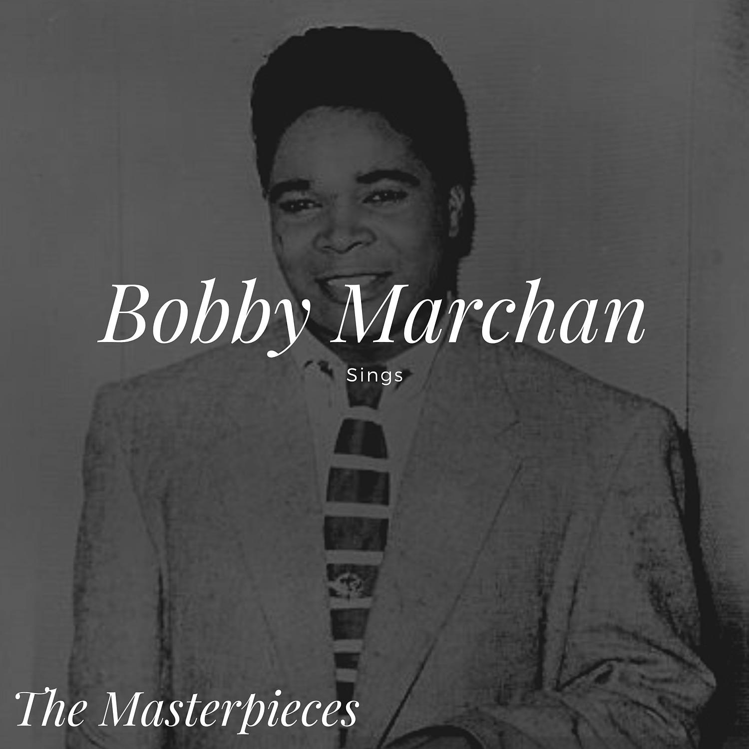 Постер альбома Bobby Marchan Sings - The Masterpieces