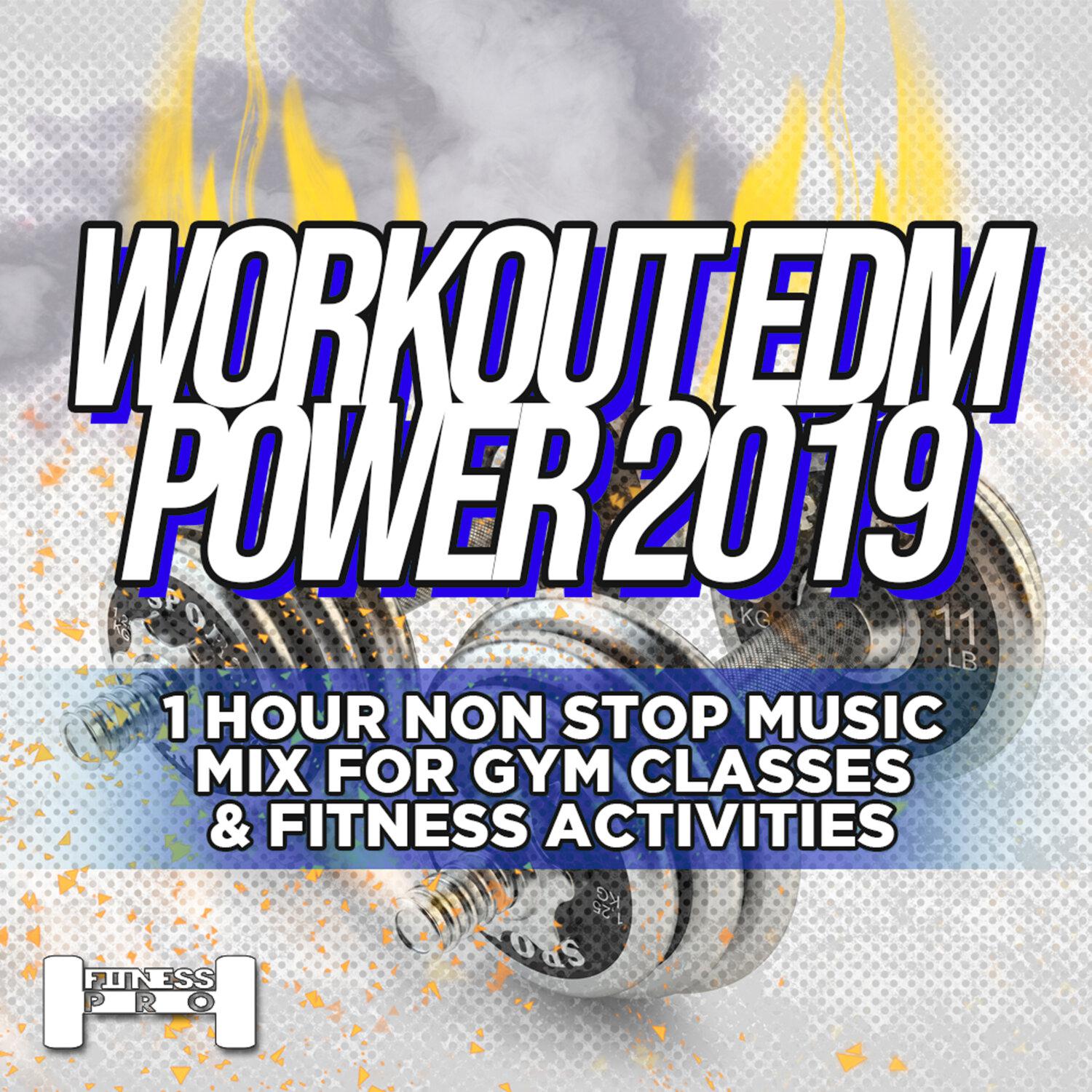 Постер альбома Workout EDM Power 2019 - 1 Hour Non Stop Music Mix for Gym Classes & Fitness Activities