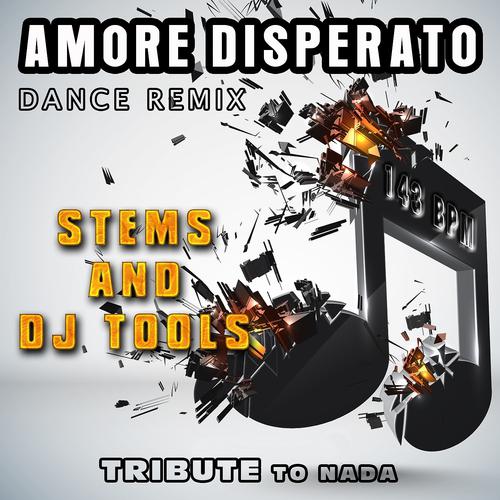 Постер альбома Amore Disperato: Dance Remix, Stems and DJ Tools, Tribute to Nada