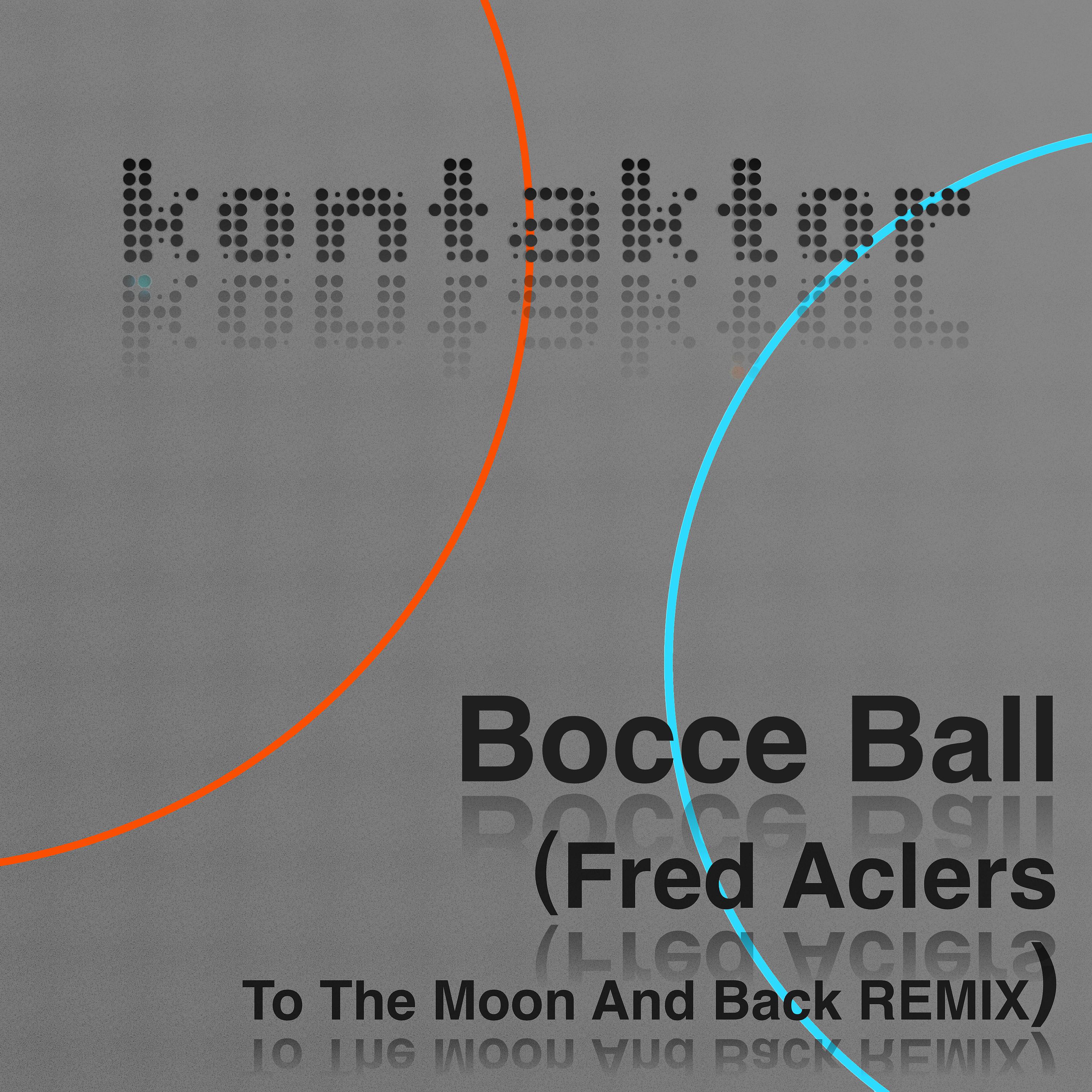 Постер альбома Bocce Ball (Fred Aclers to the Moon and Back Remix)