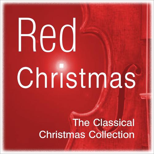 Постер альбома Red Christmas - The Classical Christmas Collection