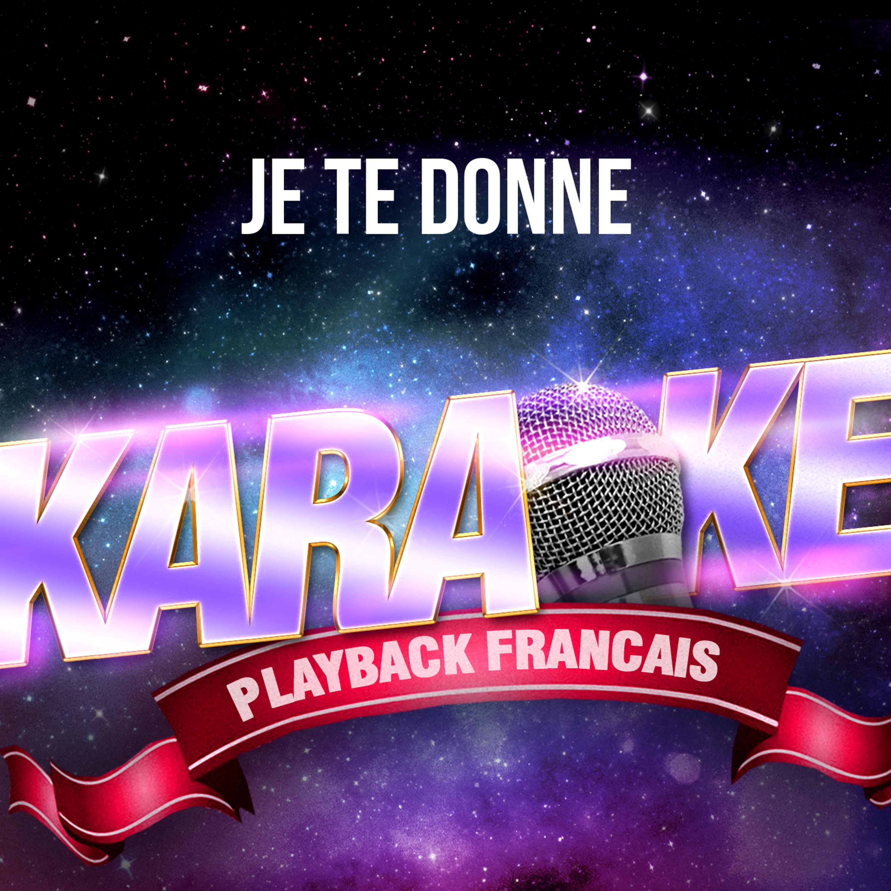 Постер альбома Je te donne  (Version Karaoké Playback) [Rendu célèbre par Jean-Jacques Goldman] - Single