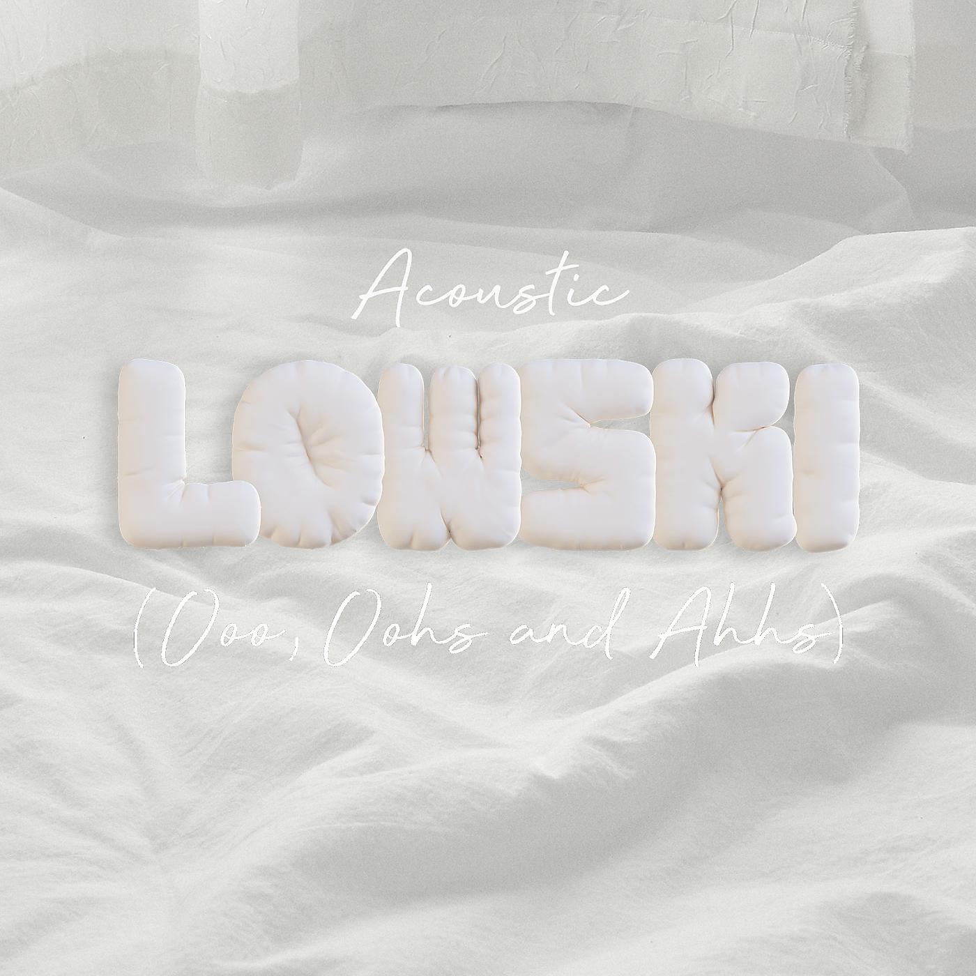 Постер альбома Lowski (Ooo, Oohs and Ahhs) [Acoustic]