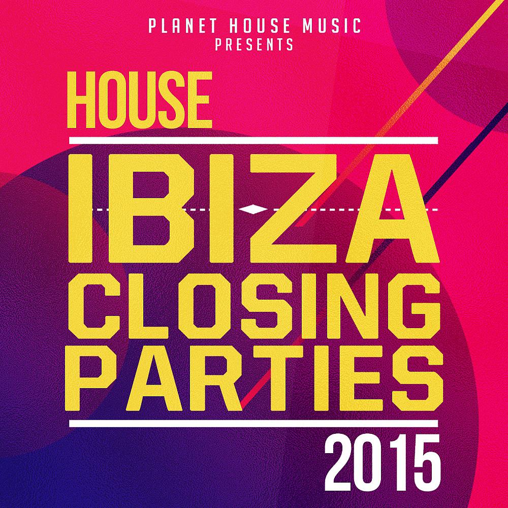 Постер альбома Ibiza Closing Parties 2015: House