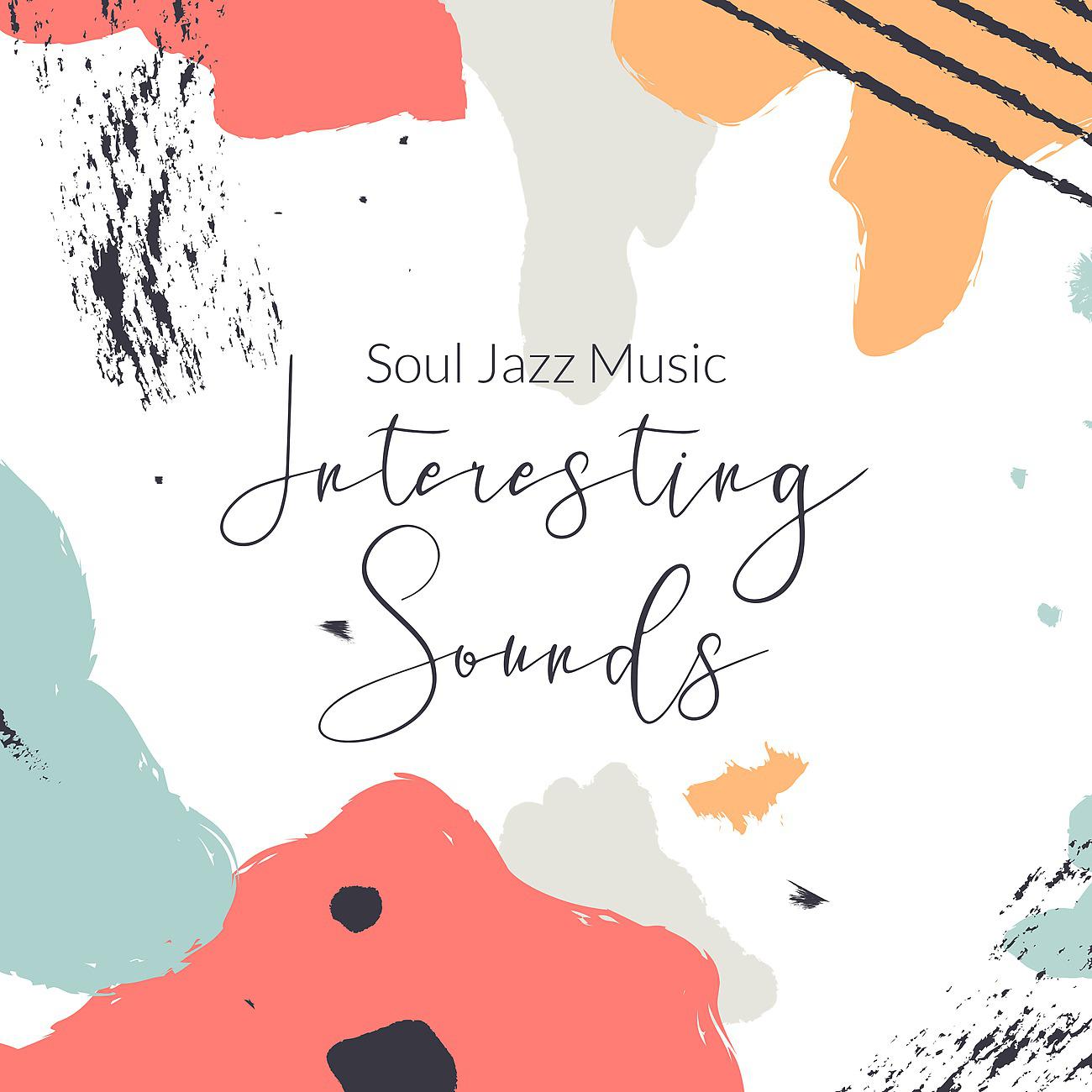 Постер альбома Soul Jazz Music. Interesting Sounds for a Pleasant Evening. Subgenre of Jazz